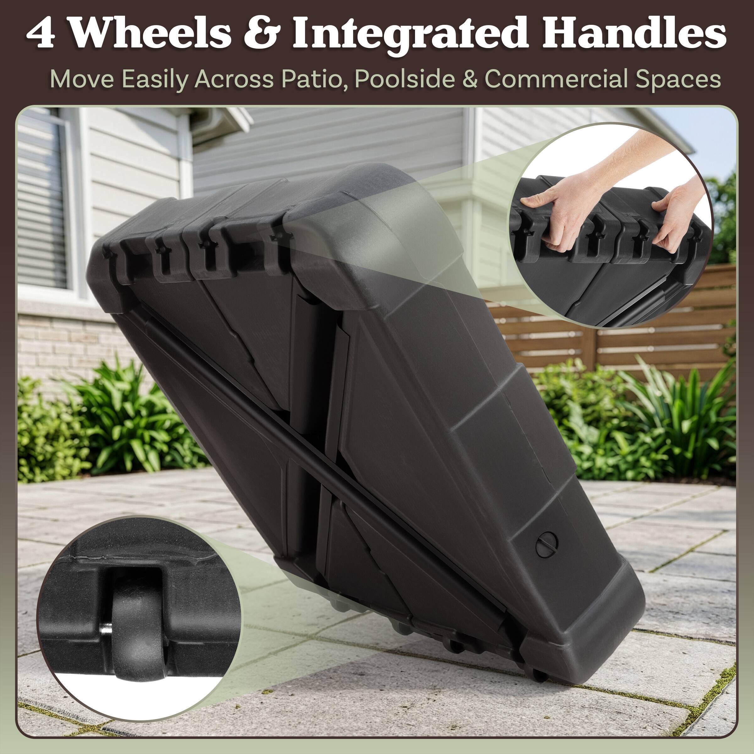 4 Wheels & Integrated Handles  
Move Easily Across Patio, Poolside & Commercial Spaces