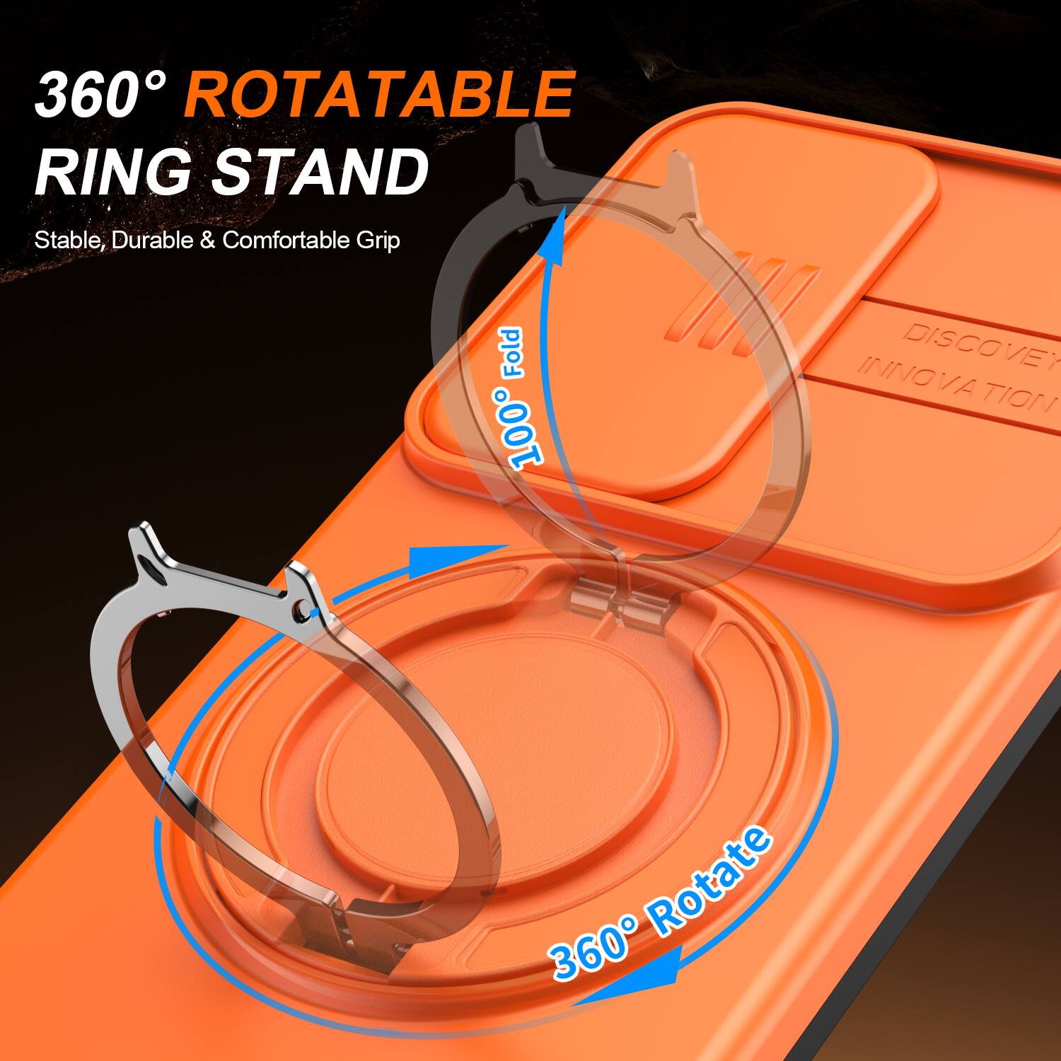 360° ROTATABLE RING STAND  
Stable, Durable & Comfortable Grip  
100% Fold  
360° Rotate