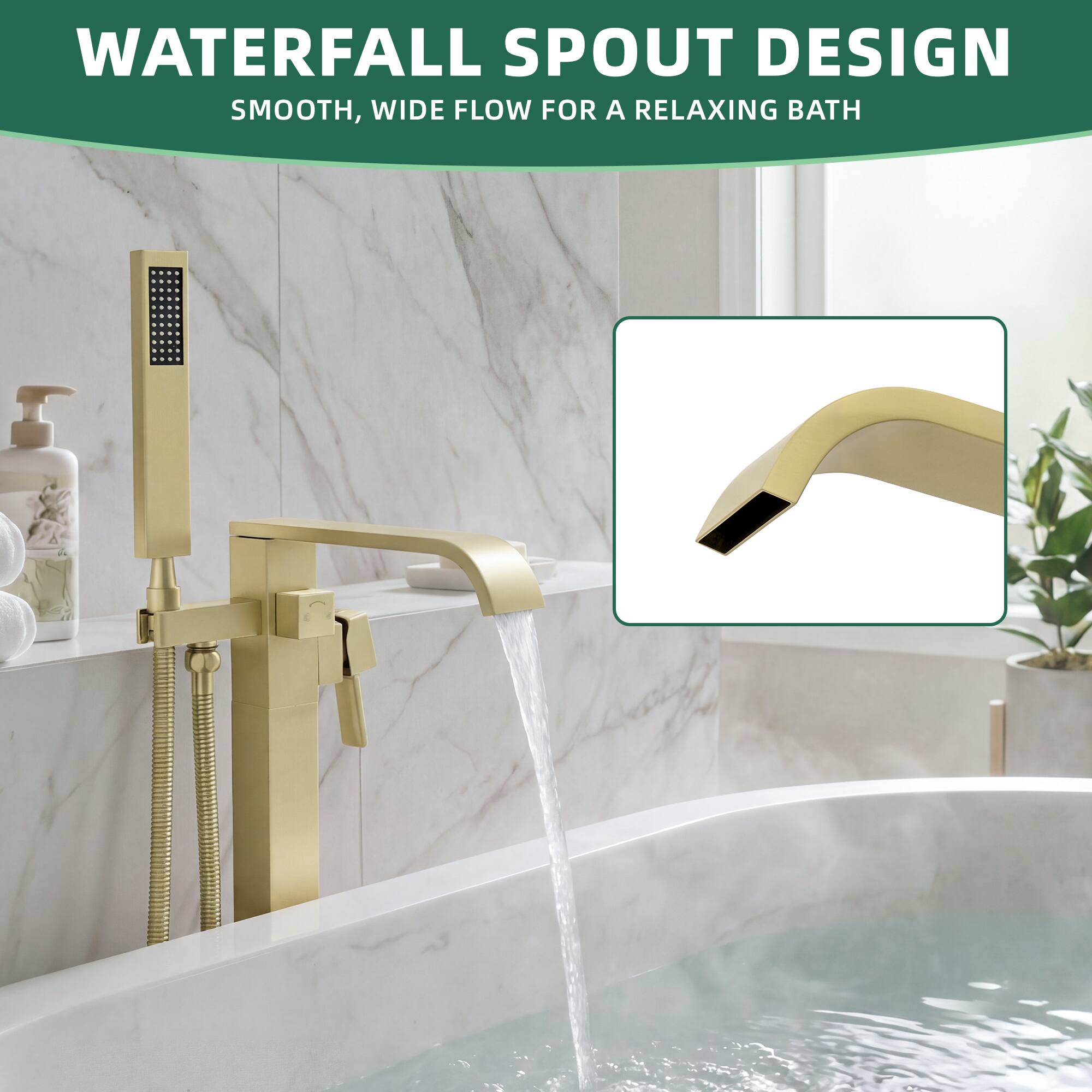 WATERFALL SPOUT DESIGN  
SMOOTH, WIDE FLOW FOR A RELAXING BATH