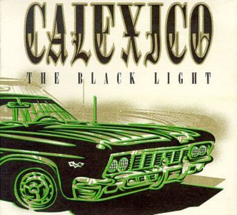 CALEXICO
THE BLACK LIGHT