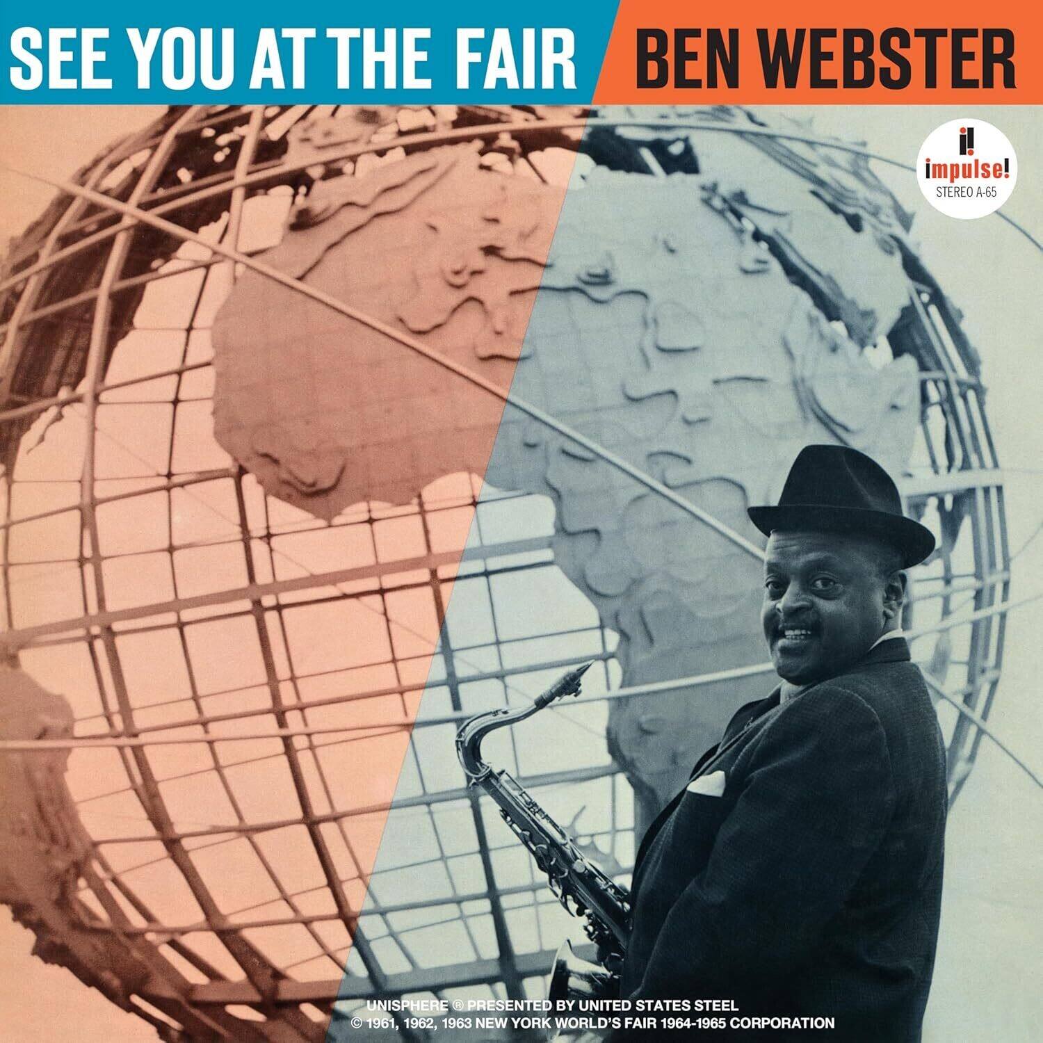 SEE YOU AT THE FAIR  
BEN WEBSTER  

impulse!  
STEREO A-65  

UNISPHERE PRESENTED BY UNITED STATES STEEL  
© 1961, 1962, 1963 NEW YORK WORLD'S FAIR 1964-1965 CORPORATION