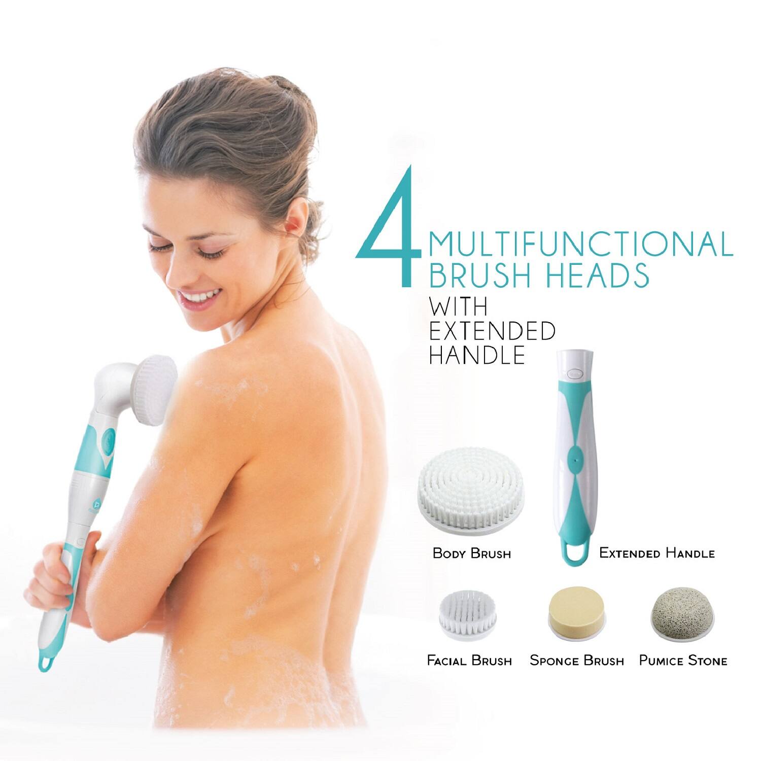 4 MULTIFUNCTIONAL BRUSH HEADS WITH EXTENDED HANDLE

- BODY BRUSH
- FACIAL BRUSH
- SPONGE BRUSH
- PUMICE STONE