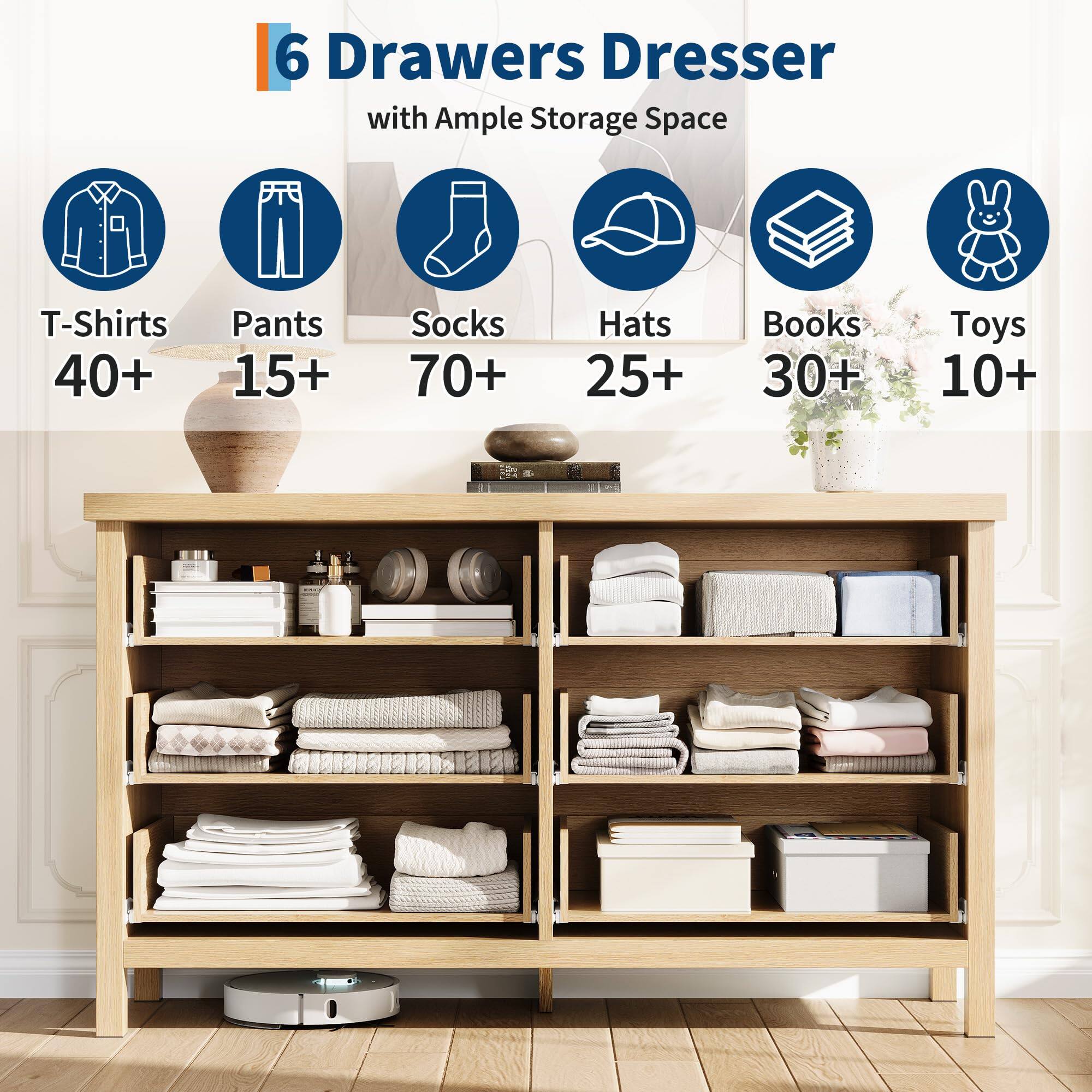 6 Drawers Dresser with Ample Storage Space

- T-Shirts: 40+
- Pants: 15+
- Socks: 70+
- Hats: 25+
- Books: 30+
- Toys: 10+