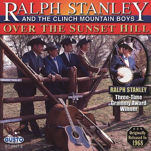 Ralph Stanley and the Clinch Mountain Boys  
Over the Sunset Hill  

Ralph Stanley  
Three-Time Grammy Award Winner  

Originally Released in 1968  

GUSTO  
GT-0557-2