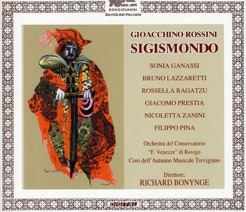 70s.197 1905 1975 BONGIOVANNI NI DoyllE del PRSSuID GIOACCHINO ROSSINI SIGISMONDO SONIA GANASSI BRUNO LAZZARETTI ROSSELLA RAGATZU GIACOMO PRESTIA NICOLETTA ZANINI FILIPPO PINA Orchestra del Conservatorio "F. Venezze" di Rovigo Coro dell' Autunno Musicale Trevigiano Direttore: RICHARD BONYNGE DIGITAL