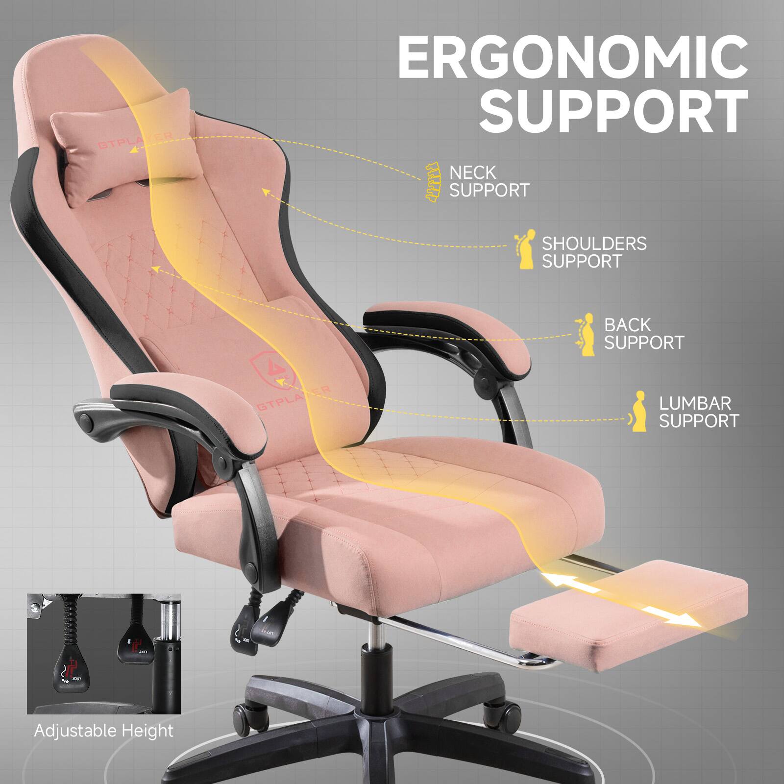 ERGONOMIC SUPPORT

- NECK SUPPORT
- SHOULDERS SUPPORT
- BACK SUPPORT
- LUMBAR SUPPORT

Adjustable Height