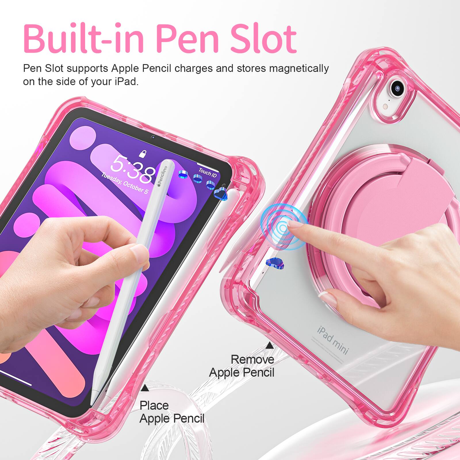 Built-in Pen Slot

Pen Slot supports Apple Pencil charges and stores magnetically on the side of your iPad.

Tuesday, 5:38 October

Touch ID

Remove Apple Pencil

Place Apple Pencil