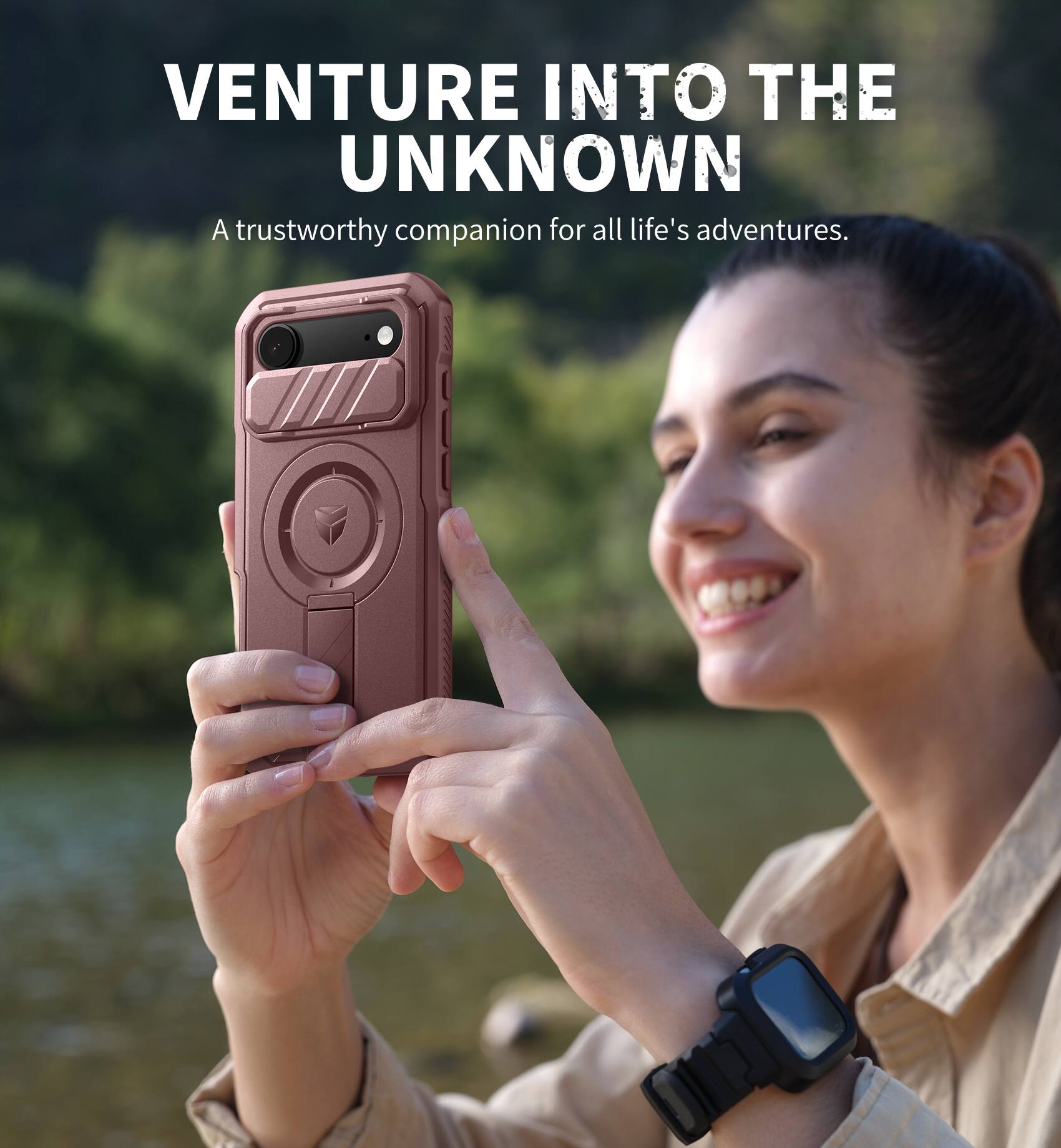 VENTURE INTO THE UNKNOWN  
A trustworthy companion for all life's adventures.