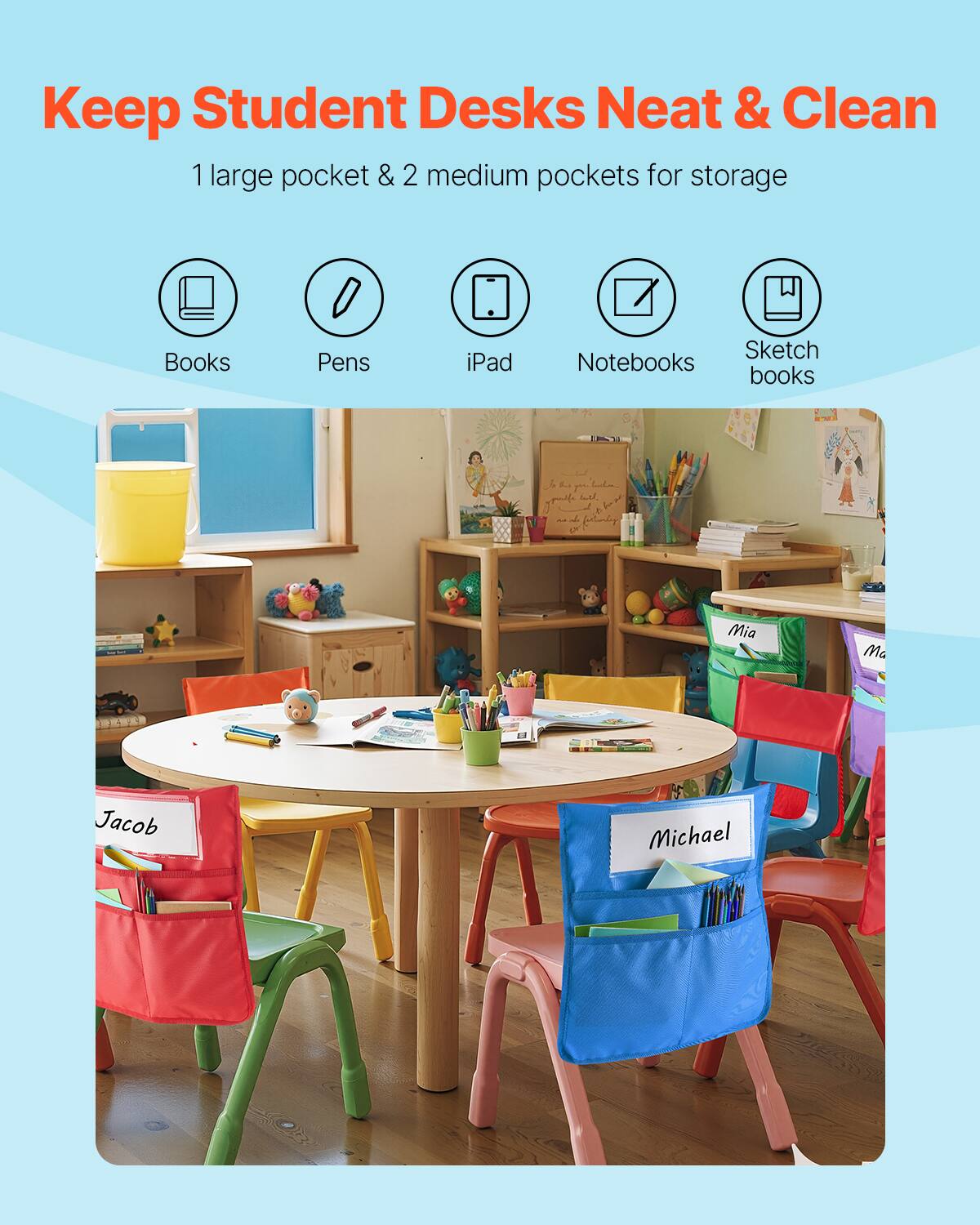 Keep Student Desks Neat & Clean

1 large pocket & 2 medium pockets for storage

Books  
Pens  
iPad  
Notebooks  
Sketch books  

Jacob  
Mia  
Michael