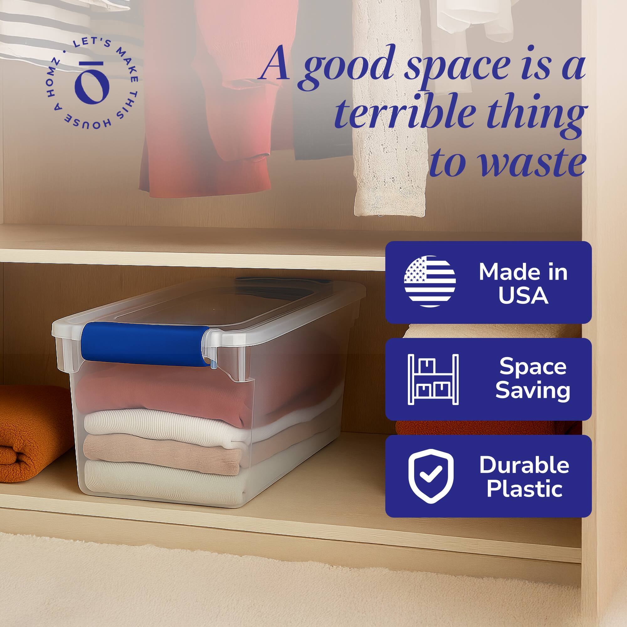 LET'S MAKE THIS HOUSE A GOOD SPACE IS A TERRIBLE THING TO WASTE

Made in USA

Space Saving

Durable Plastic