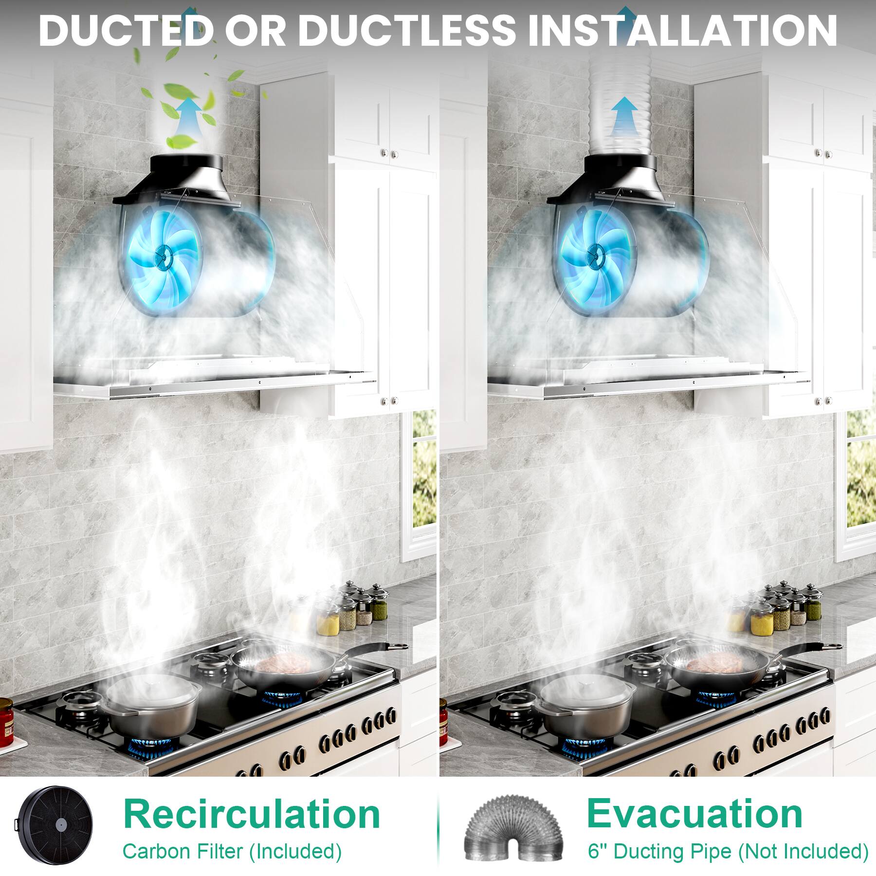 DUCTED OR DUCTLESS INSTALLATION

Recirculation
Carbon Filter (Included)

Evacuation
6" Ducting Pipe (Not Included)