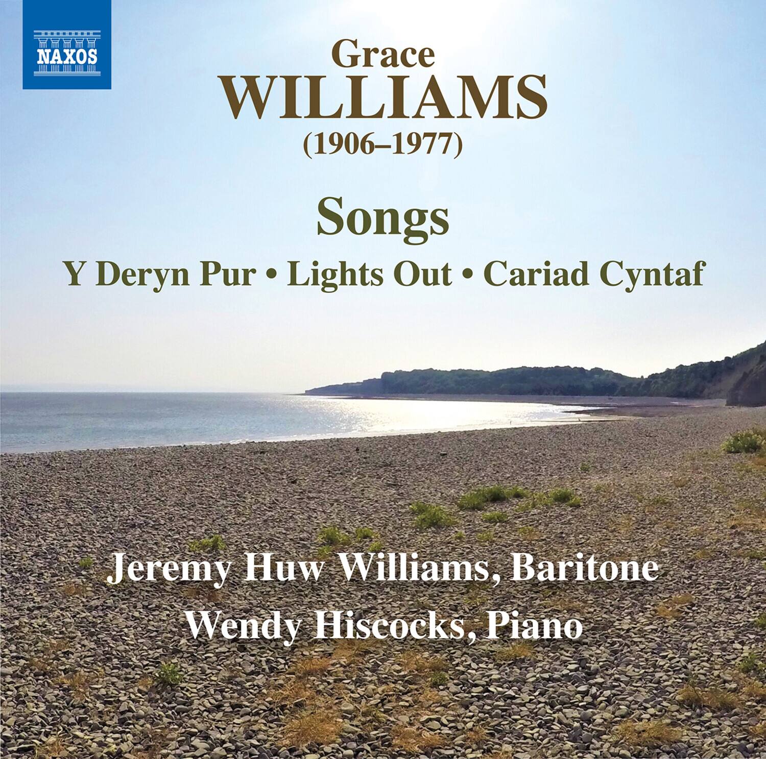 Grace WILLIAMS (1906-1977)  
Songs  
Y Deryn Pur • Lights Out • Cariad Cyntaf  

Jeremy Huw Williams, Baritone  
Wendy Hiscocks, Piano