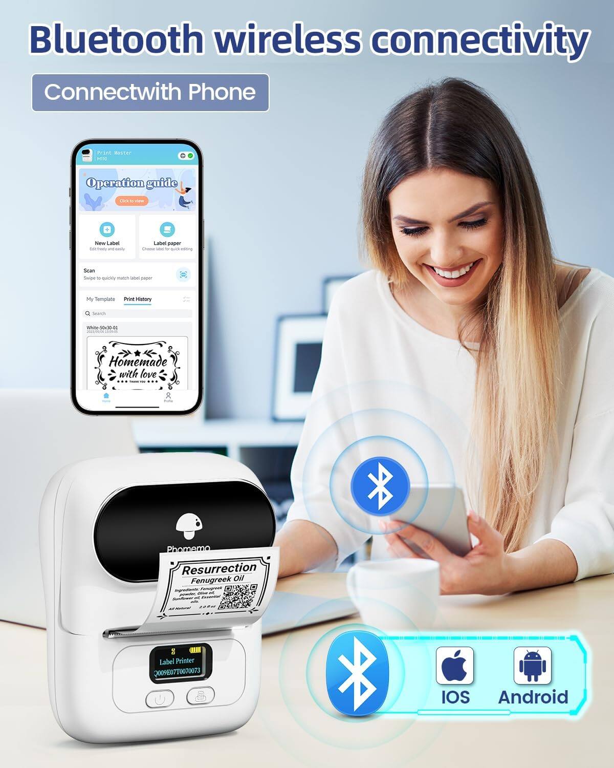 Bluetooth wireless connectivity
Connect with Phone
Print Master
Operation guide
Click to view
New Label
Easy and easily
Choose label paper
My Template
Print History
Homemade with love
Phomemo
Resurrection
Fenugreek Oil
Ingredients: Fenugreek Oil
Net Weight: 10g
Label Printer
2009ED770077073
iOS
Android