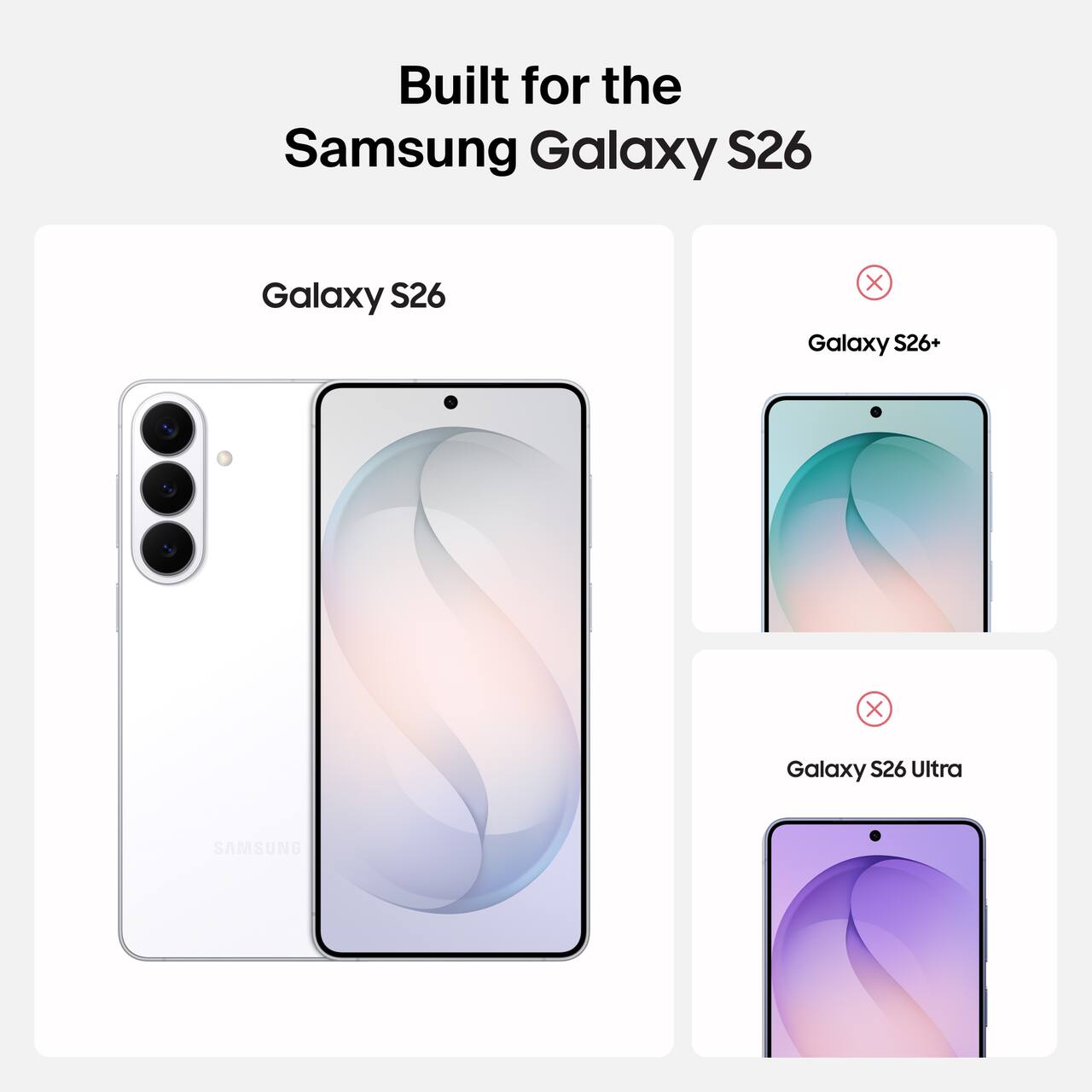 Built for the Samsung Galaxy S26

Galaxy S26

Galaxy S26+

Galaxy S26 Ultra