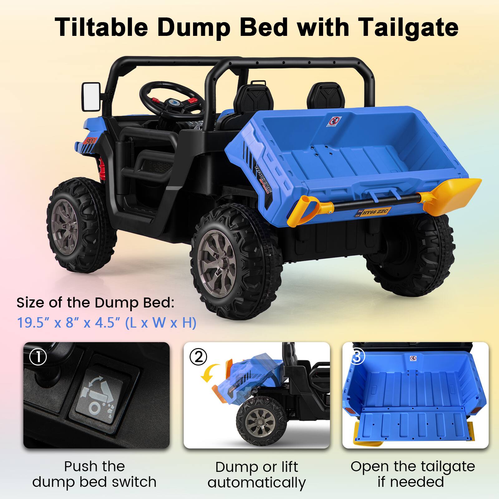 Tiltable Dump Bed with Tailgate

Size of the Dump Bed:  
19.5" x 8" x 4.5" (L x W x H)

1. Push the dump bed switch
2. Dump or lift automatically
3. Open the tailgate if needed