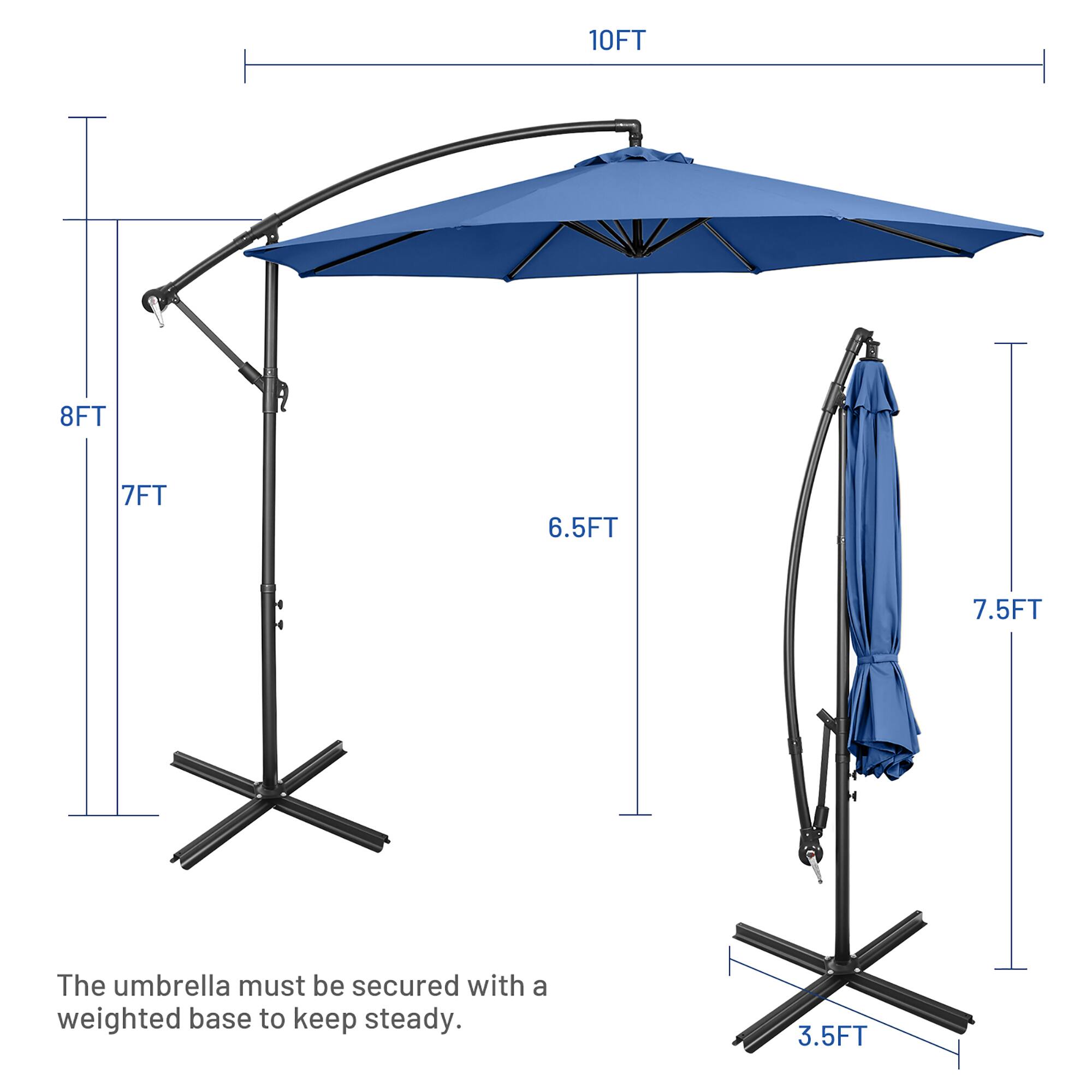 10FT  
8FT  
7FT  
6.5FT  
7.5FT  
3.5FT  

The umbrella must be secured with a weighted base to keep steady.