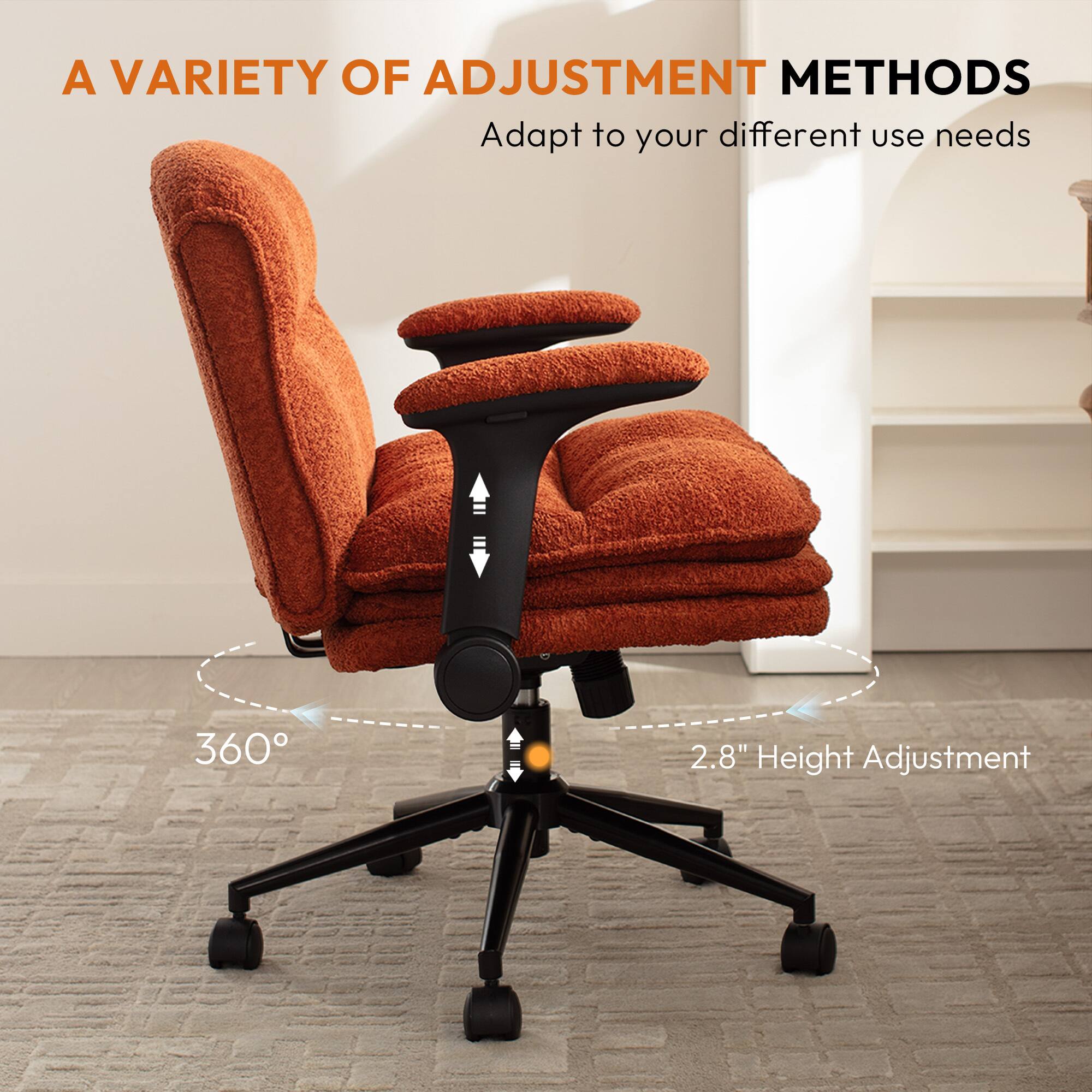 A VARIETY OF ADJUSTMENT METHODS  
Adapt to your different use needs  

360°  
2.8" Height Adjustment