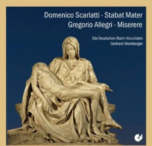 Domenico Scarlatti - Stabat Mater  
Gregorio Allegri - Miserere  

Die Deutschen Bach-Vocalisten  
Gerhard Weinberger