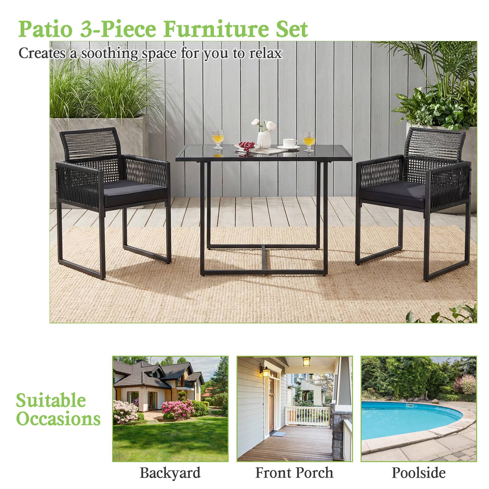 Patio 3-Piece Furniture Set  
Creates a soothing space for you to relax  

Suitable Occasions  
Backyard  
Front Porch  
Poolside
