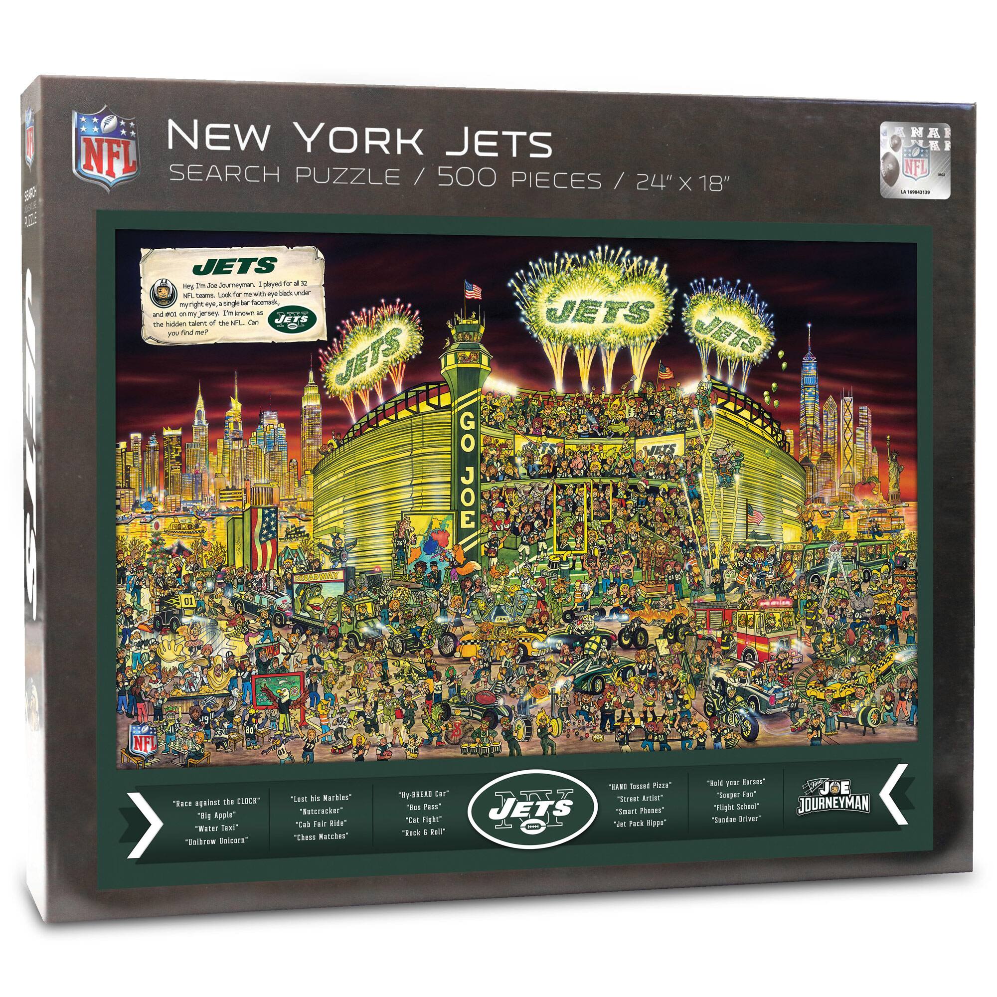 NEW YORK JETS  
SEARCH PUZZLE / 500 PIECES / 24" X 18"  

JETS  
I'm Joe Journeyman. I played for 43 years, a single game, a single play, a single snap. I'm a journeyman, a single snap, a single play, a single game. I'm a journeyman, a single snap, a single play, a single game. I'm a journeyman, a single snap, a single play, a single game. I'm a journeyman, a single snap, a single play, a single game. I'm a journeyman, a single snap, a single play, a single game. I'm a journeyman, a single snap, a single play, a single game. I'm a journeyman, a single snap, a single play, a single game. I'm a journeyman, a single snap, a single play, a single game. I'm a journeyman, a single snap, a single play, a single game. I'm a journeyman, a single snap, a single play, a single game. I'm a journeyman, a single snap, a single play, a single game. I'm
