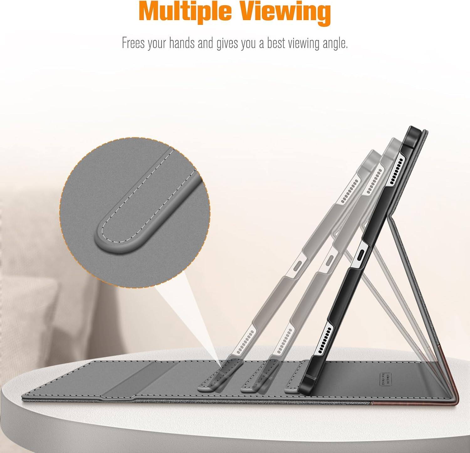 Multiple Viewing  
Frees your hands and gives you a best viewing angle.