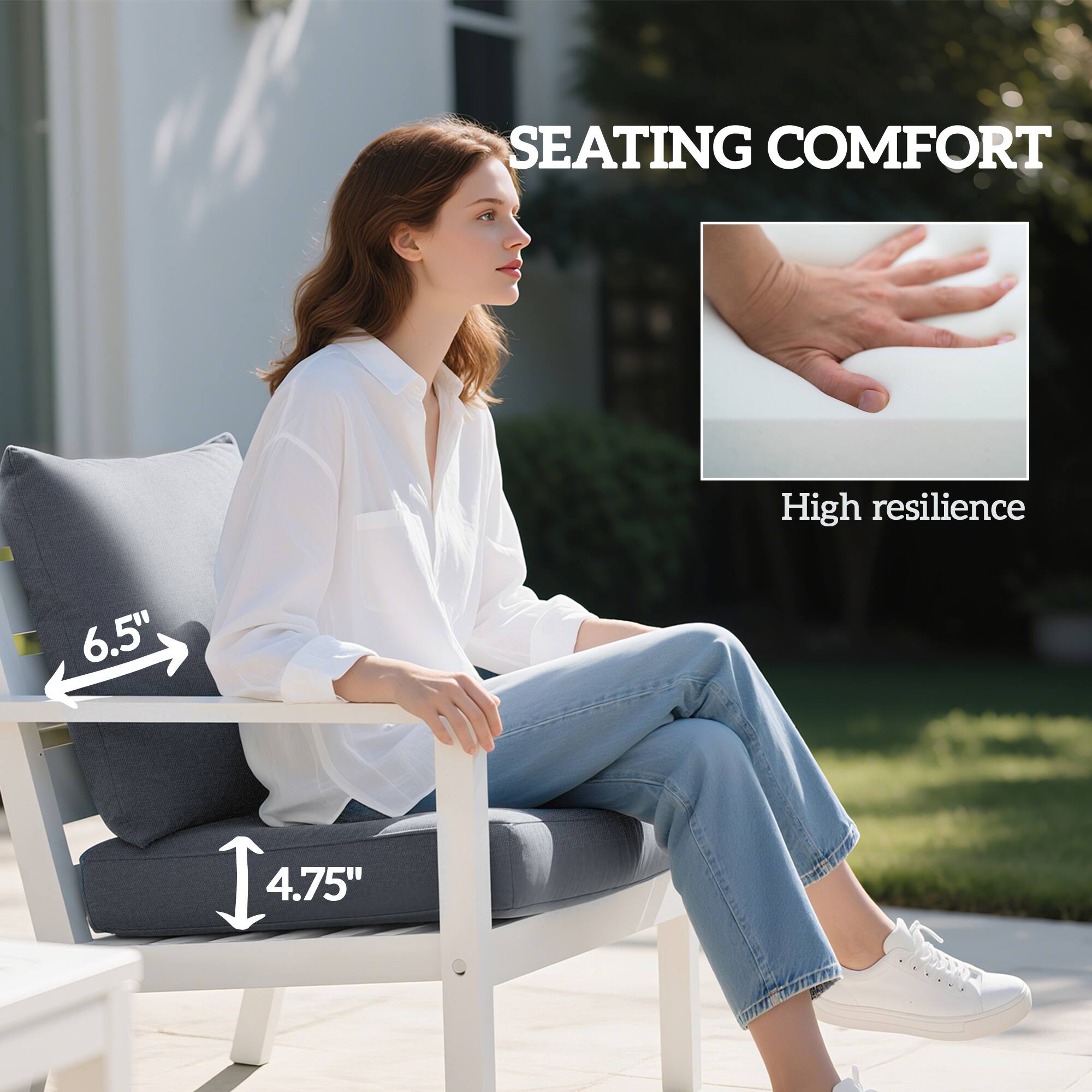 SEATING COMFORT

High resilience

6.5"  
4.75"