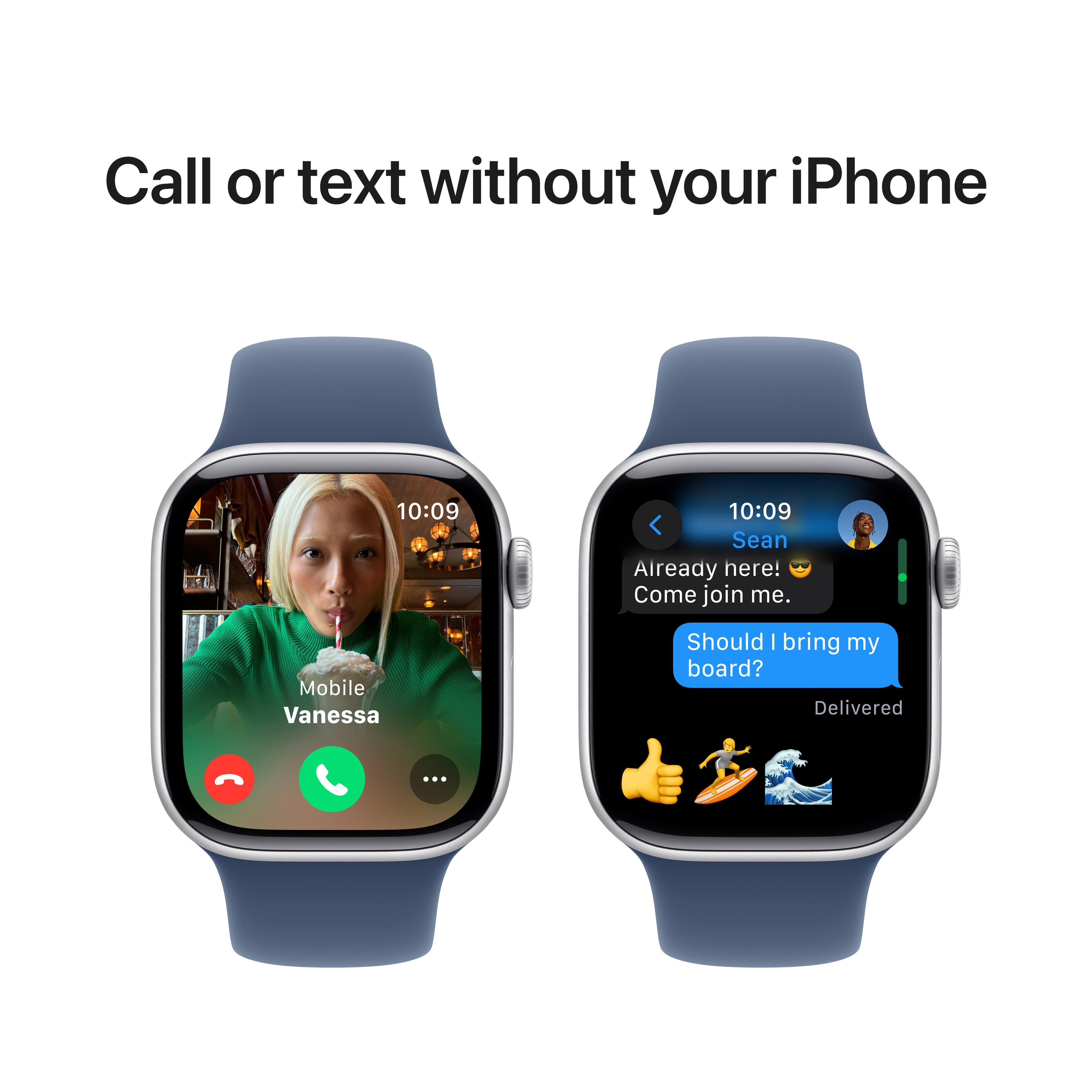 Call or text without your iPhone 10:09 10:09 Sean Aiready here! Come join me. Mobile Vanessa ... Should I bring my board? Delivered.