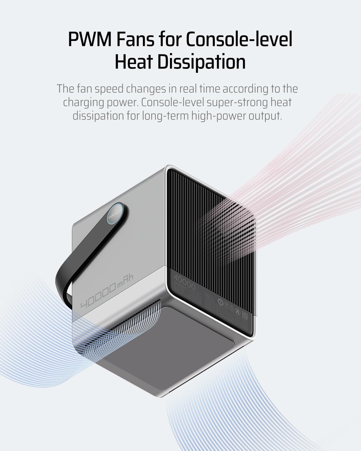 PWM Fans for Console-level Heat Dissipation

The fan speed changes in real time according to the charging power. Console-level super-strong heat dissipation for long-term high-power output.