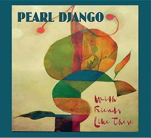 Pearl Django - WITH FRIENDS LIKE THESE   - COMPACT DISCS [CD] price history on PriceWatchPro