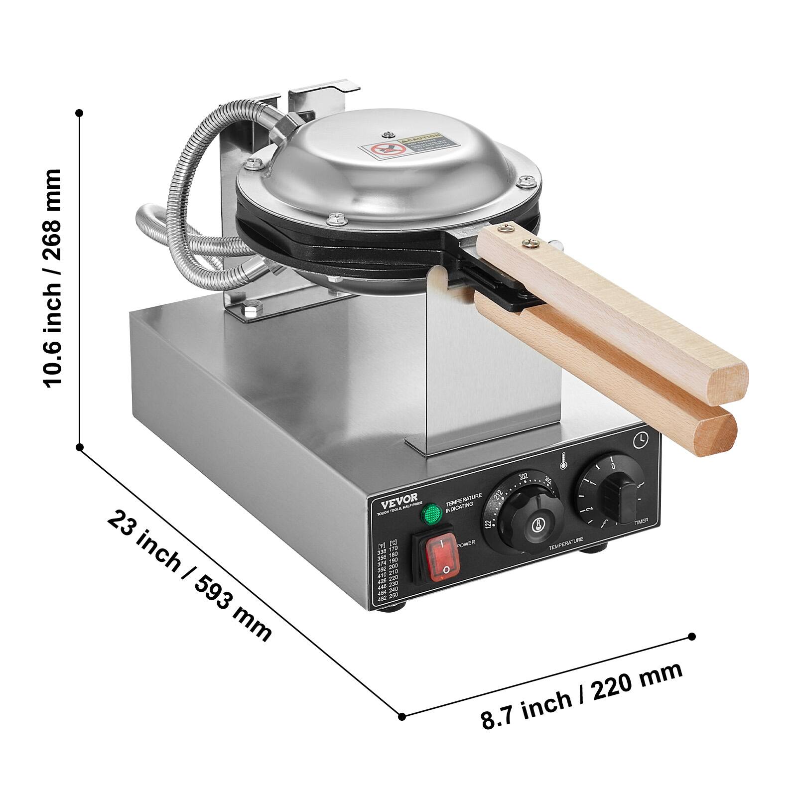 mm 268 / inch 10.6  
SERVING  
23 inch / 593 mm  
VEVOR  
EXTC INDICATING TEMPERATURE - TACK  
W I POWER TEMPERATURE  
335 172 338 180 374 190 392 200 0 410 210 425 220 440 230 455 240 470 250 485 260