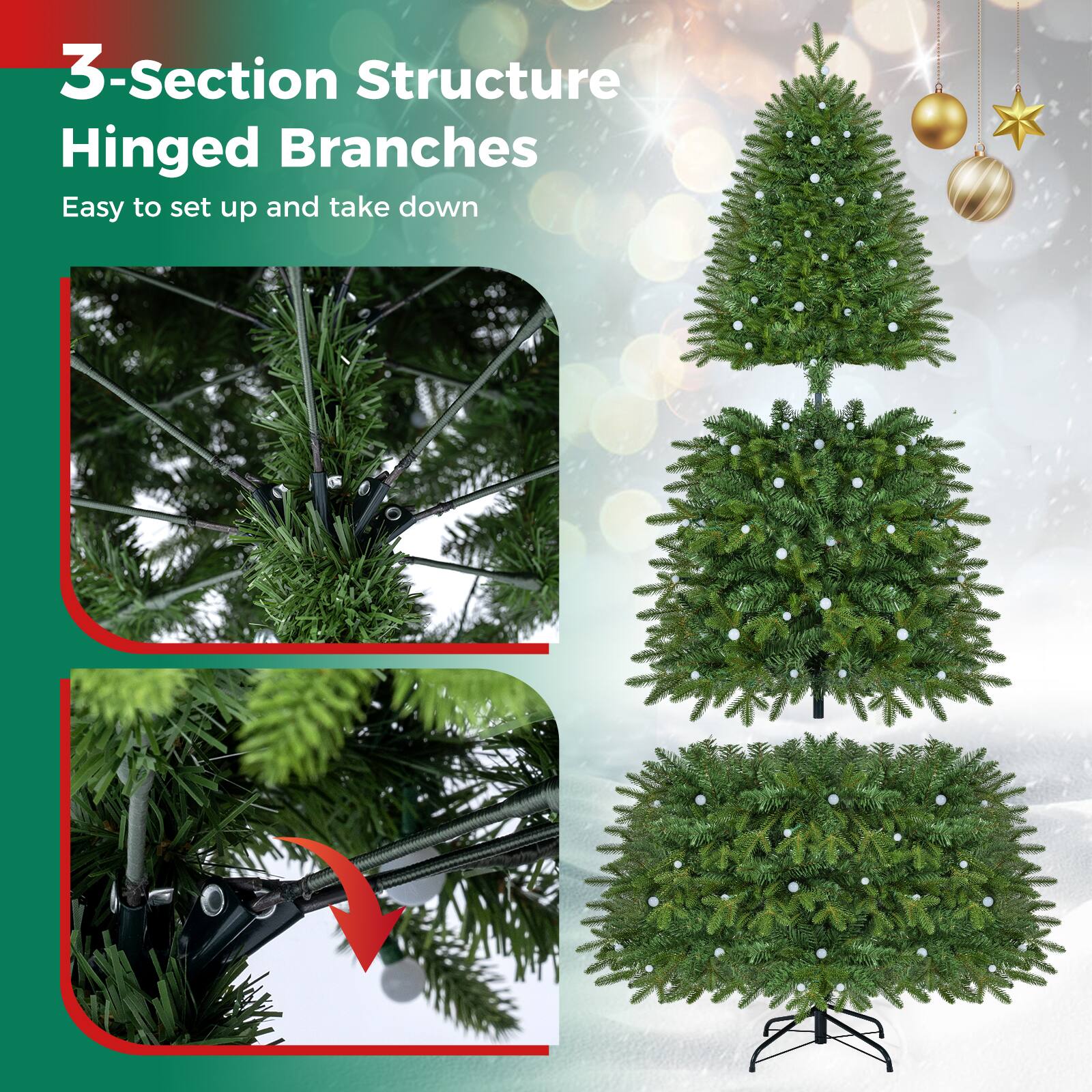 3-Section Structure  
Hinged Branches  
Easy to set up and take down