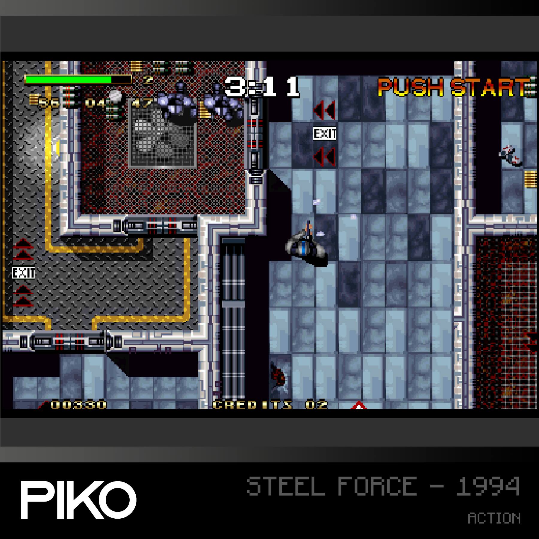 3:11 1 14 EXIT PUSH START EXIT 4 0030 I CREDITS 02 A PIKO STEEL FORCE - 1994 - ACTION