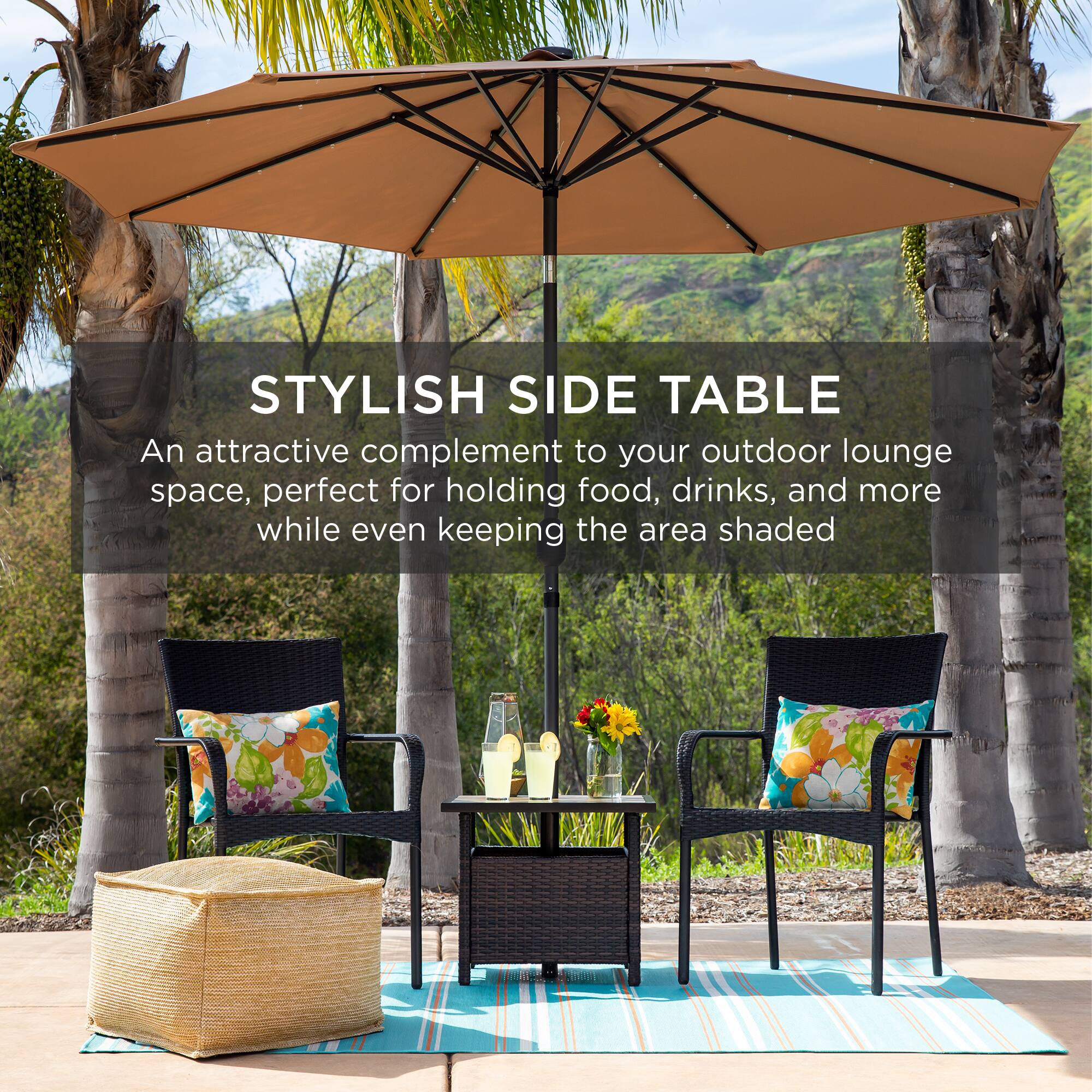 STYLISH SIDE TABLE

An attractive complement to your outdoor lounge space, perfect for holding food, drinks, and more while even keeping the area shaded.