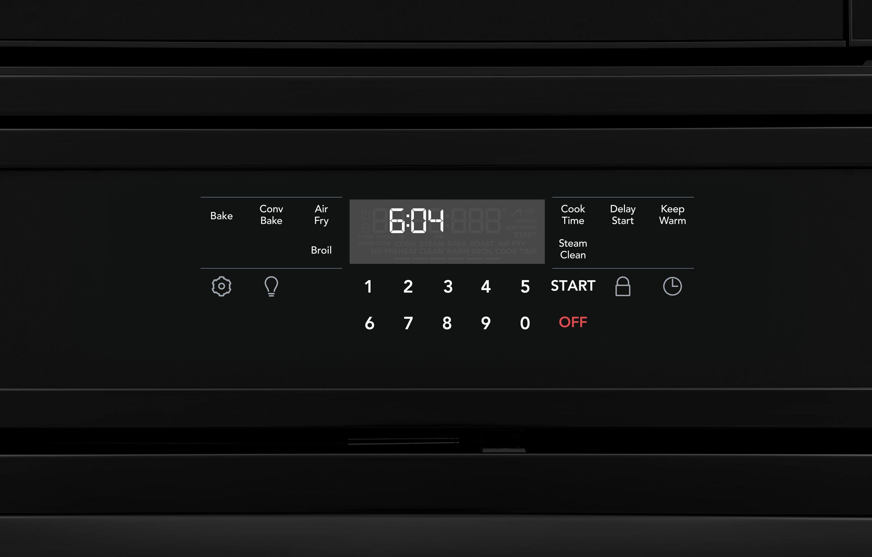 Bake Conv Bake Air Fry Broil  
6:04  
CONV  
Bake  
Air Fry  
Broil  
Cook Time  
Steam Clean  
Delay Start  
Keep Warm  
1 2 3 4 5 START  
6 7 8 9 0 OFF