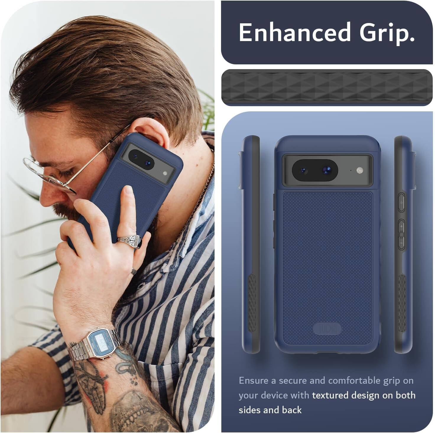 Enhanced Grip.

Ensure a secure and comfortable grip on your device with textured design on both sides and back.