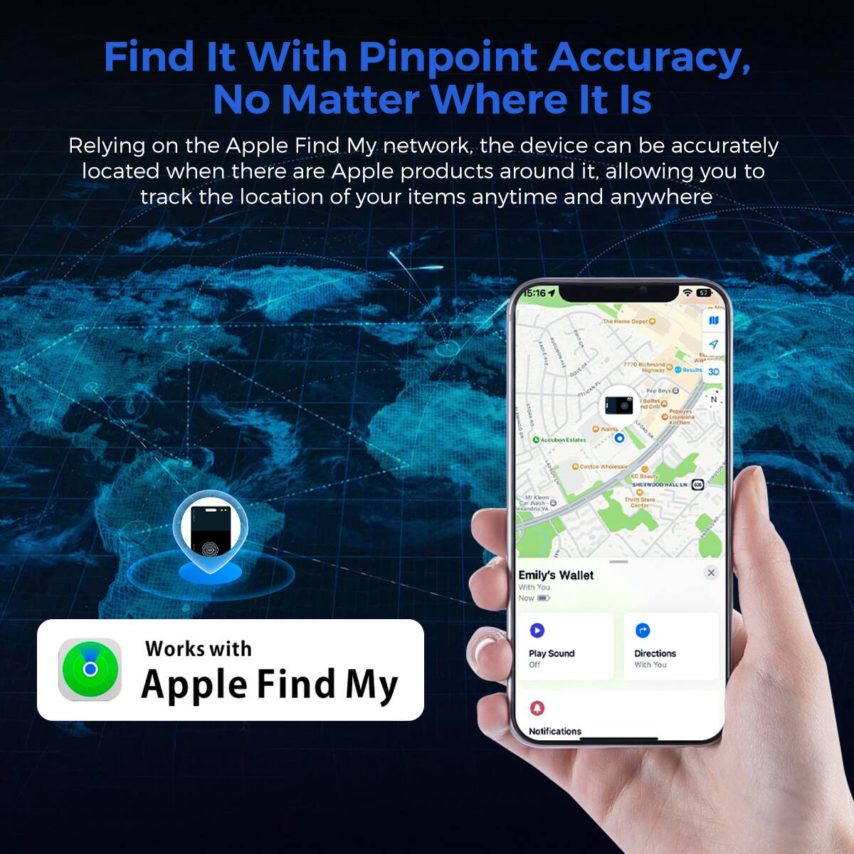 Find It With Pinpoint Accuracy, No Matter Where It Is
Relying on the Apple Find My network, the device can be accurately located when there are Apple products around it, allowing you to track the location of your items anytime and anywhere
Emily's Wallet with You Now
Works with Apple Find My
Play Sound Off
Directions With You
Notifications