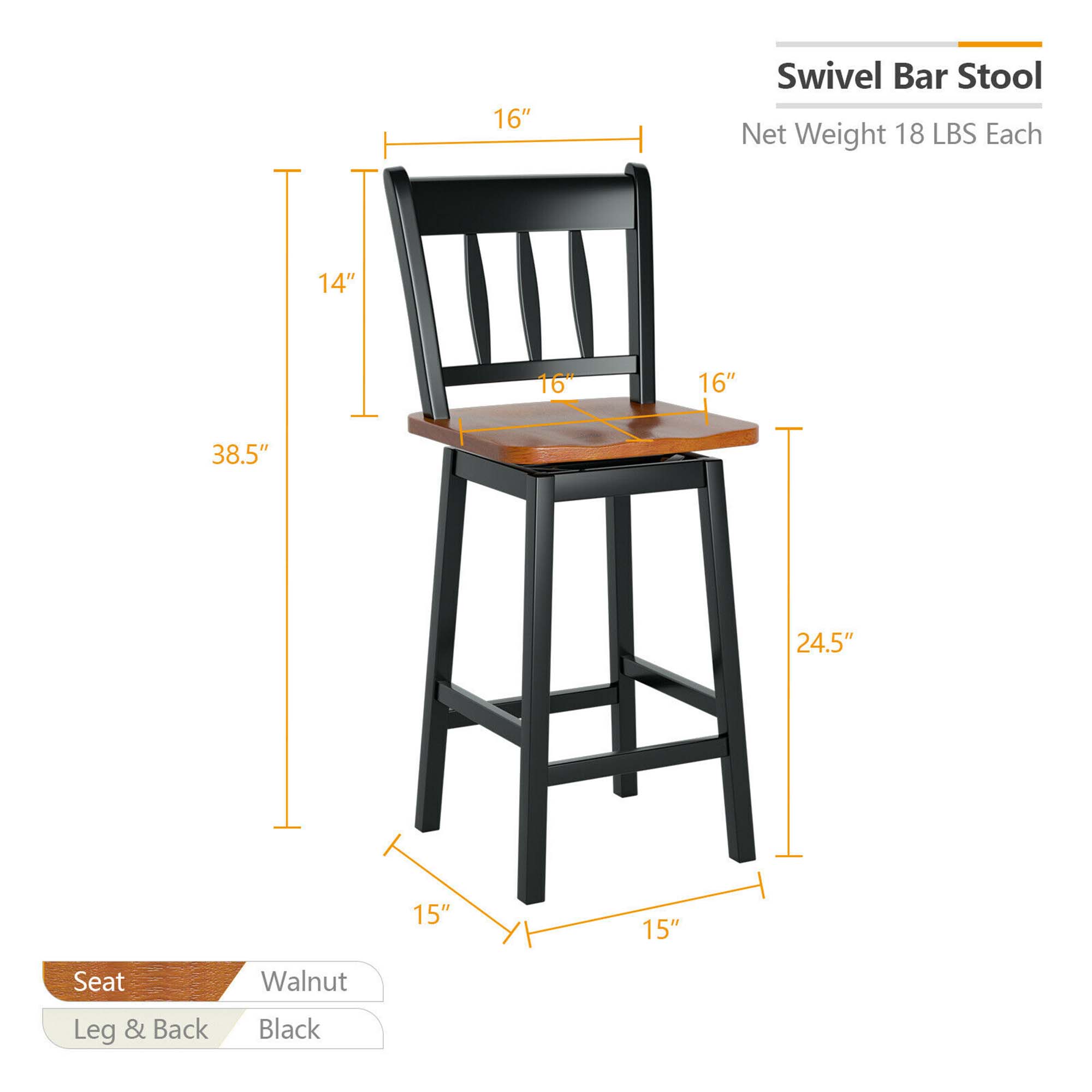 Swivel Bar Stool
Net Weight 18 LBS Each
16"
14"
16"
16"
38.5"
24.5"
15"
15"
Seat: Walnut
Leg & Back: Black