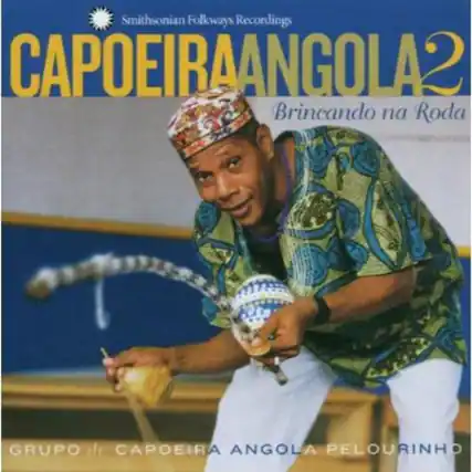 Smithsonian Folkways Recordings
CAPOEIRA ANGOLA 2
Brincando na Roda
GRUPO de CAPOEIRA ANGOLA PELOURINHO