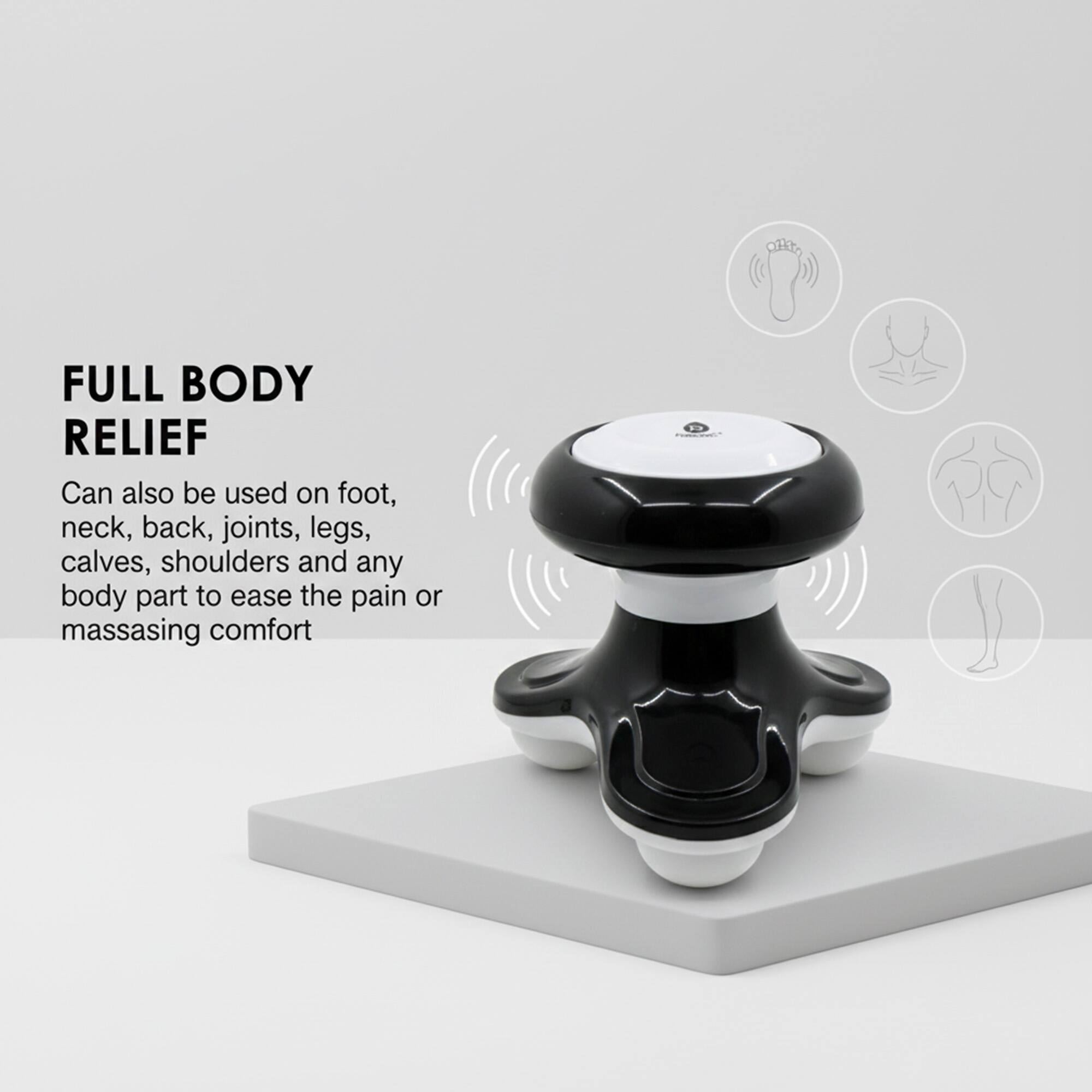 FULL BODY RELIEF  
Can also be used on foot, neck, back, joints, legs, calves, shoulders and any body part to ease the pain or massaging comfort