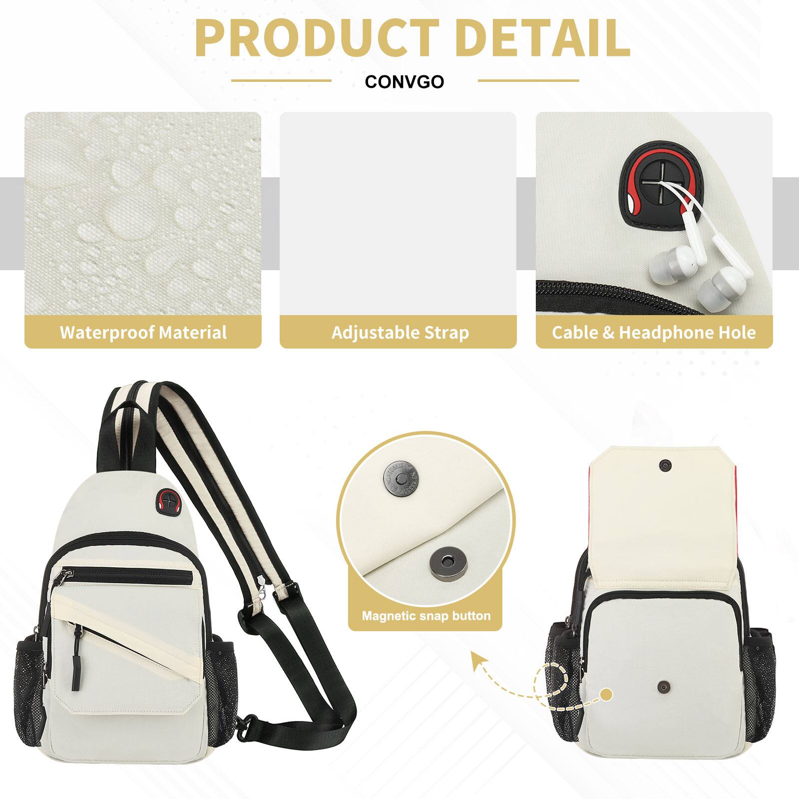 PRODUCT DETAIL  
CONVGO  

- Waterproof Material  
- Adjustable Strap  
- Cable & Headphone Hole  
- Magnetic snap button