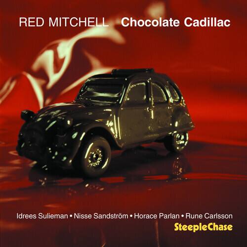 RED MITCHELL  
Chocolate Cadillac  

Idrees Suleiman • Nisse Sandström • Horace Parlan • Rune Carlsson  
SteepleChase