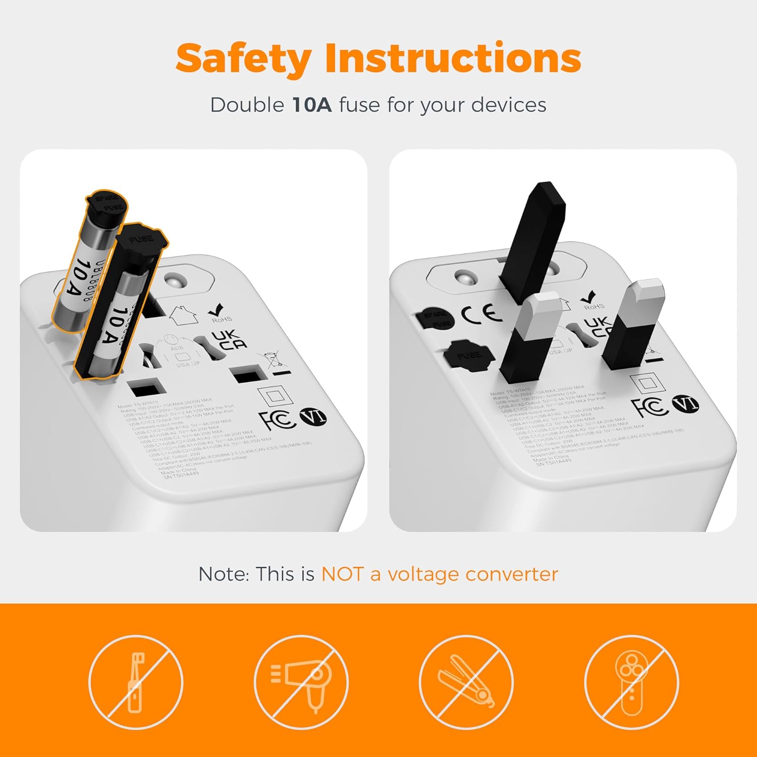 Safety Instructions  
Double 10A fuse for your devices  

Note: This is NOT a voltage converter