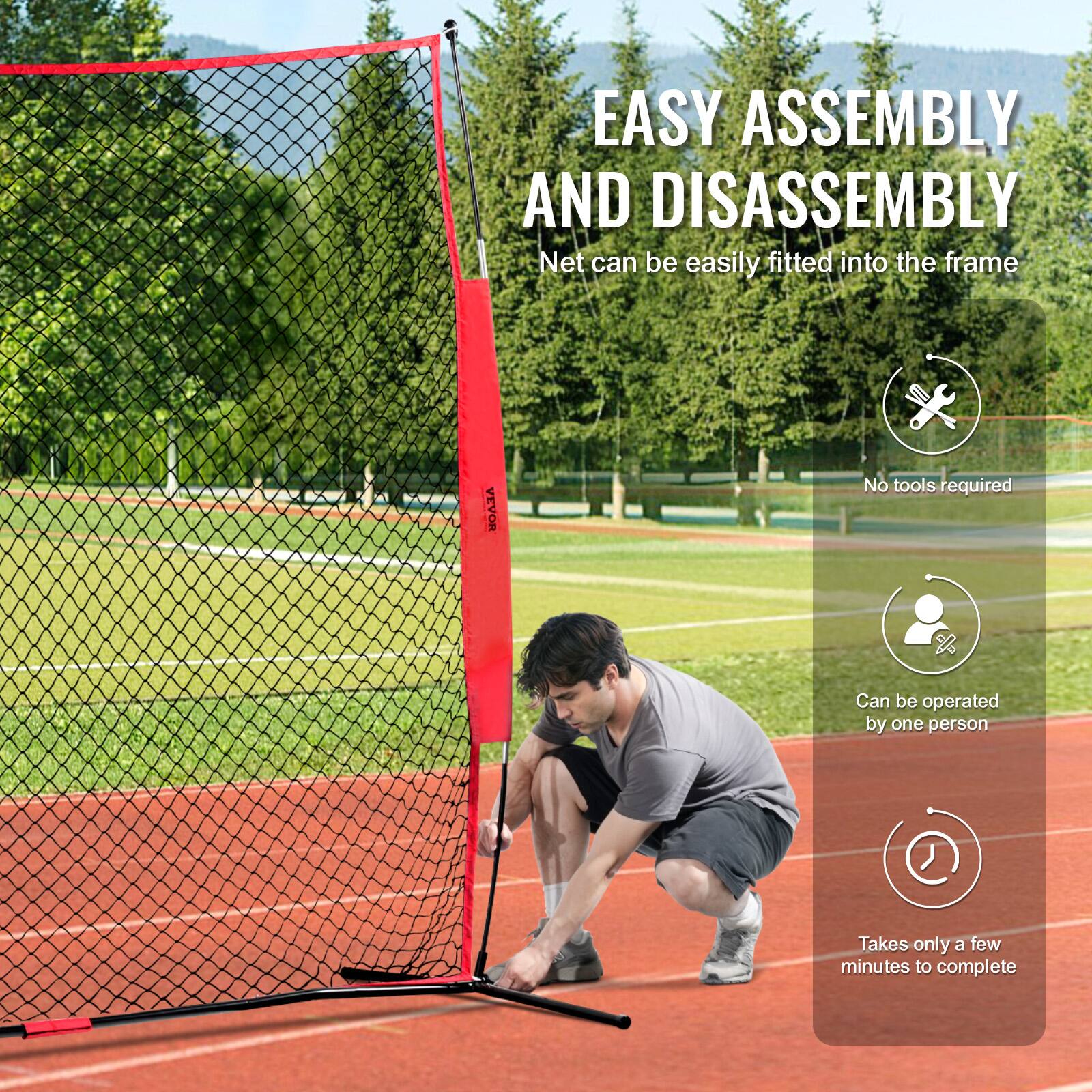 EASY ASSEMBLY AND DISASSEMBLY  
Net can be easily fitted into the frame  
No tools required  
Can be operated by one person  
Takes only a few minutes to complete