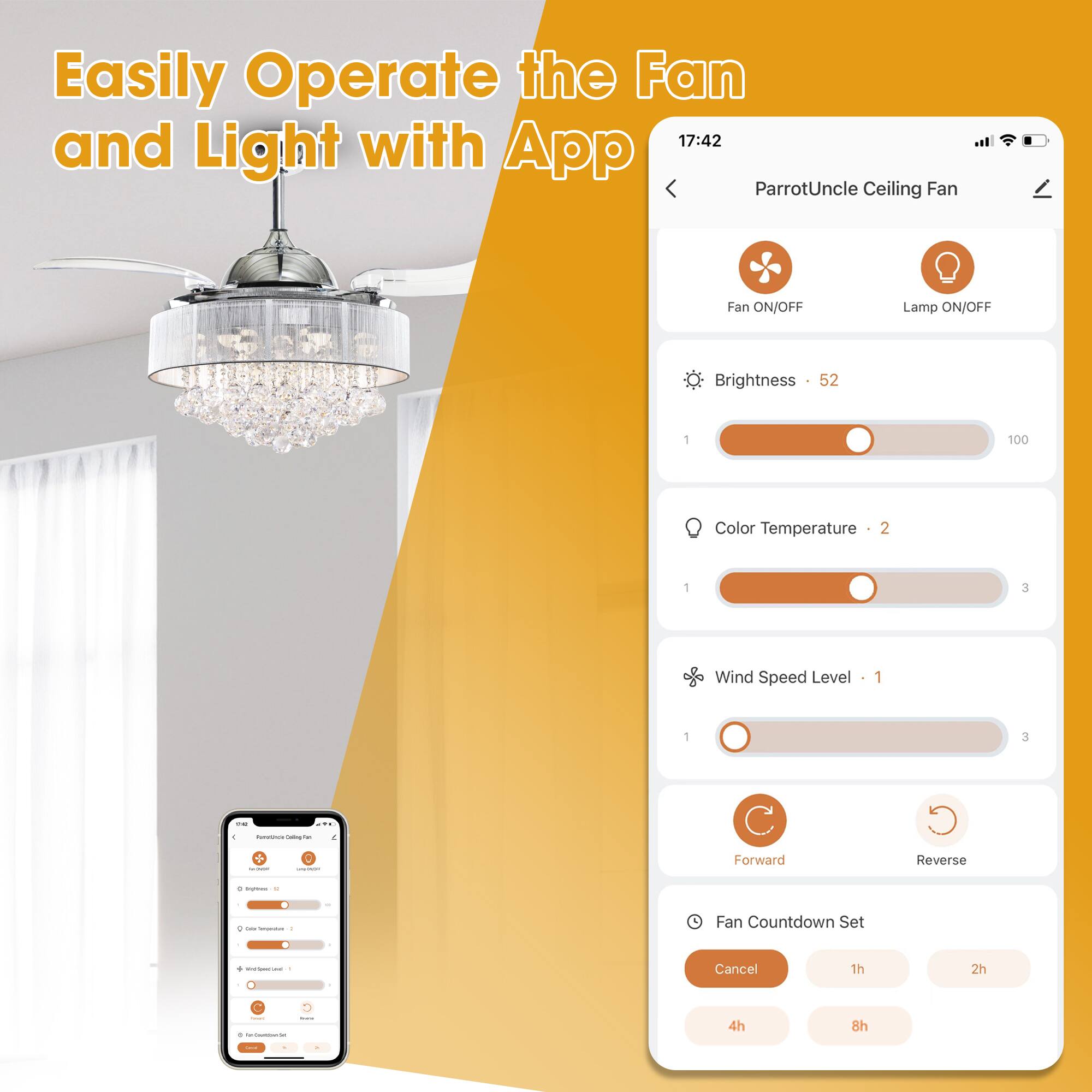 Easily Operate the Fan and Light with App

17:42

ParrotUncle Ceiling Fan

Fan ON/OFF Lamp ON/OFF

Brightness 52

Color Temperature 2

Wind Speed Level 1

Forward Reverse

Fan Countdown Set

Cancel 1h 2h 4h 8h