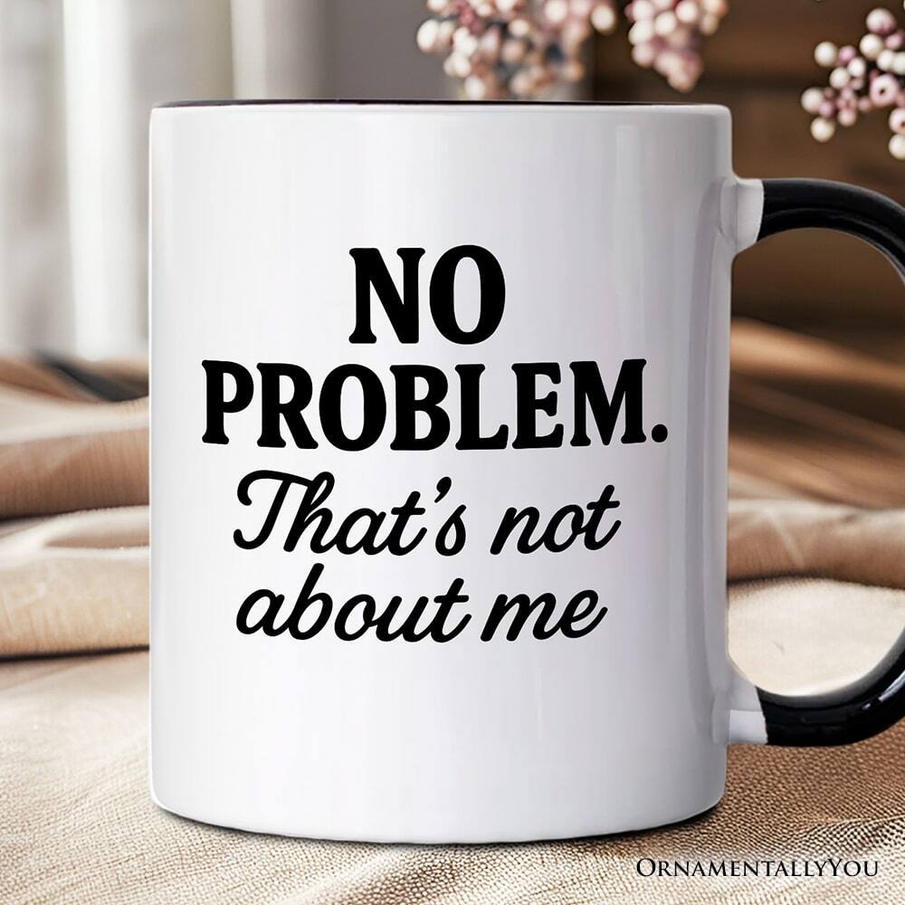 NO PROBLEM.  
That's not about me  

ORNAMENTALLY YOU