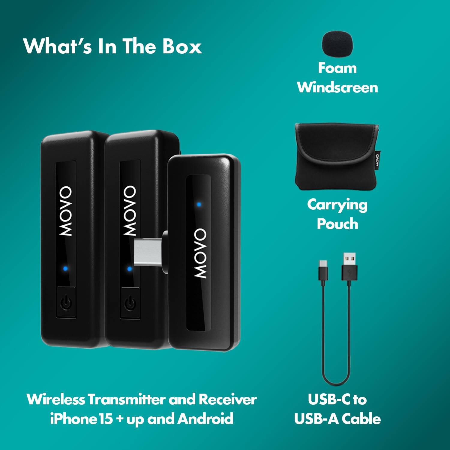 What's In The Box

- Foam Windscreen
- Carrying Pouch
- Wireless Transmitter and Receiver (iPhone 15 + up and Android)
- USB-C to USB-A Cable