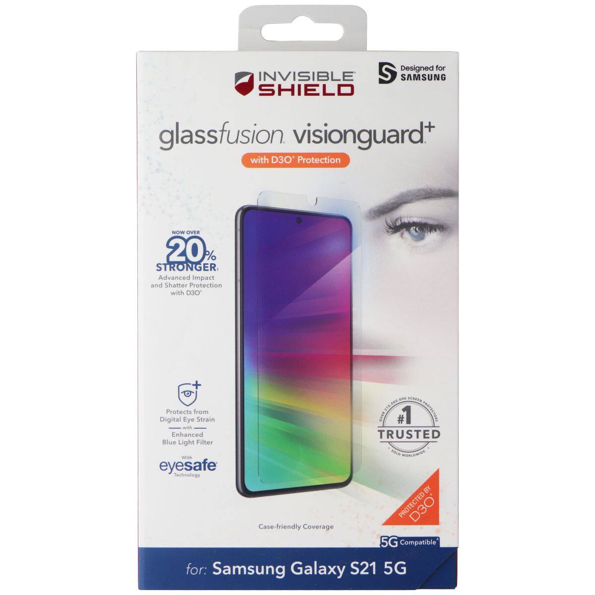 Designed for INVISIBLE SHIELD glassfusion visionguard+ with D3O* Protection. NOW OVER 20% STRONGER Advanced Impact and Shatter Protection with D3O. Protects Eye from Strain with Enhanced TRUSTED Blue Light Filter. eyesafe Technology. Case-friendly Coverage. 5G Compatible for: Samsung Galaxy S21 5G