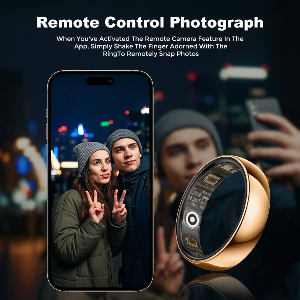 Remote Control Photograph

When You've Activated The Remote Camera Feature In The App, Simply Shake The Finger Adorned With The RingTo Remotely Snap Photos