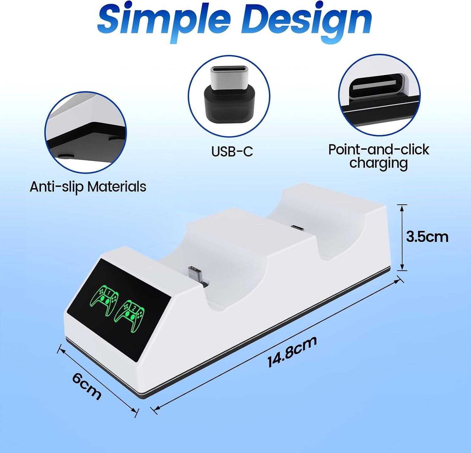 Simple Design  
Anti-slip Materials  
USB-C  
Point-and-click charging  
3.5cm  
6cm  
14.8cm