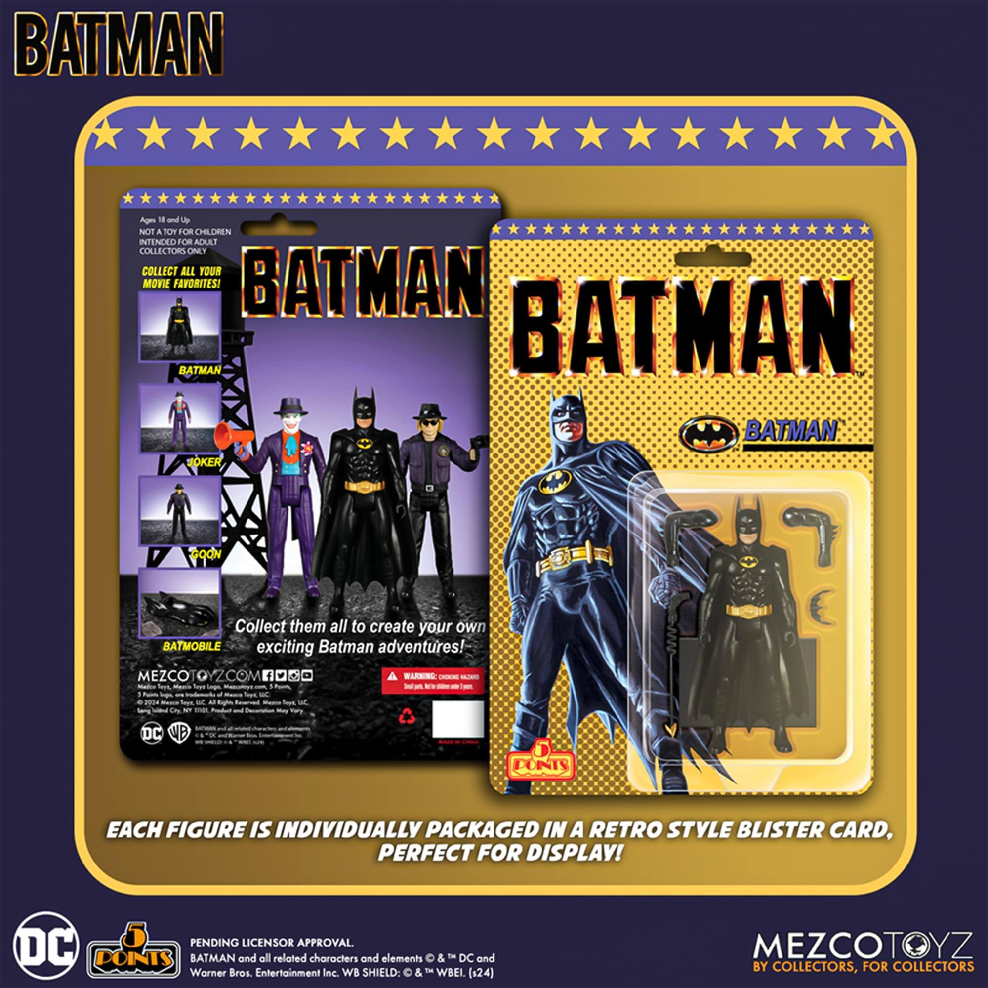 BATMAN Age 1 and NOT A TM F CHILDREN INTENDED FL AOULT COLLECTORS MEY COLLECT ALL YOUR MOVIE FAVORITES! BATMAN BATMAN BATMAN BATMAN JOKER GOON Collect them all to create your own BATMOBILE exciting Batman adventures! MEZCO QYZCOM BARNING - - - -ano - - - . an - - - 1 Luc - -u D - sg - - - do -T - - mry DC EACH FIGURE IS INDIVIDUALLY PACKAGED IN A RETRO STYLE BLISTER CARD, PERFECT FOR DISPLAY! PENDING LICENSOR APPROVAL DC DOINTS BATMAN and all related characters and elements & DC and Warner Bros. Entertainment Inc. WB SHIELD: & Te WBEI (24) MEZCOTOYZ BY COLLECTORS, FOR COLLECTORS
